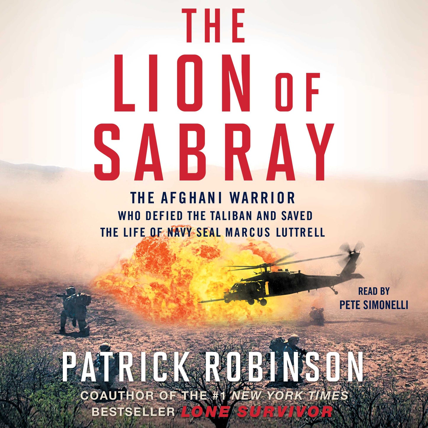 Lion of Sabray: The Afghani Warrior Who Defied the Taliban and Saved the Life of Navy SEAL Marcus Luttrell