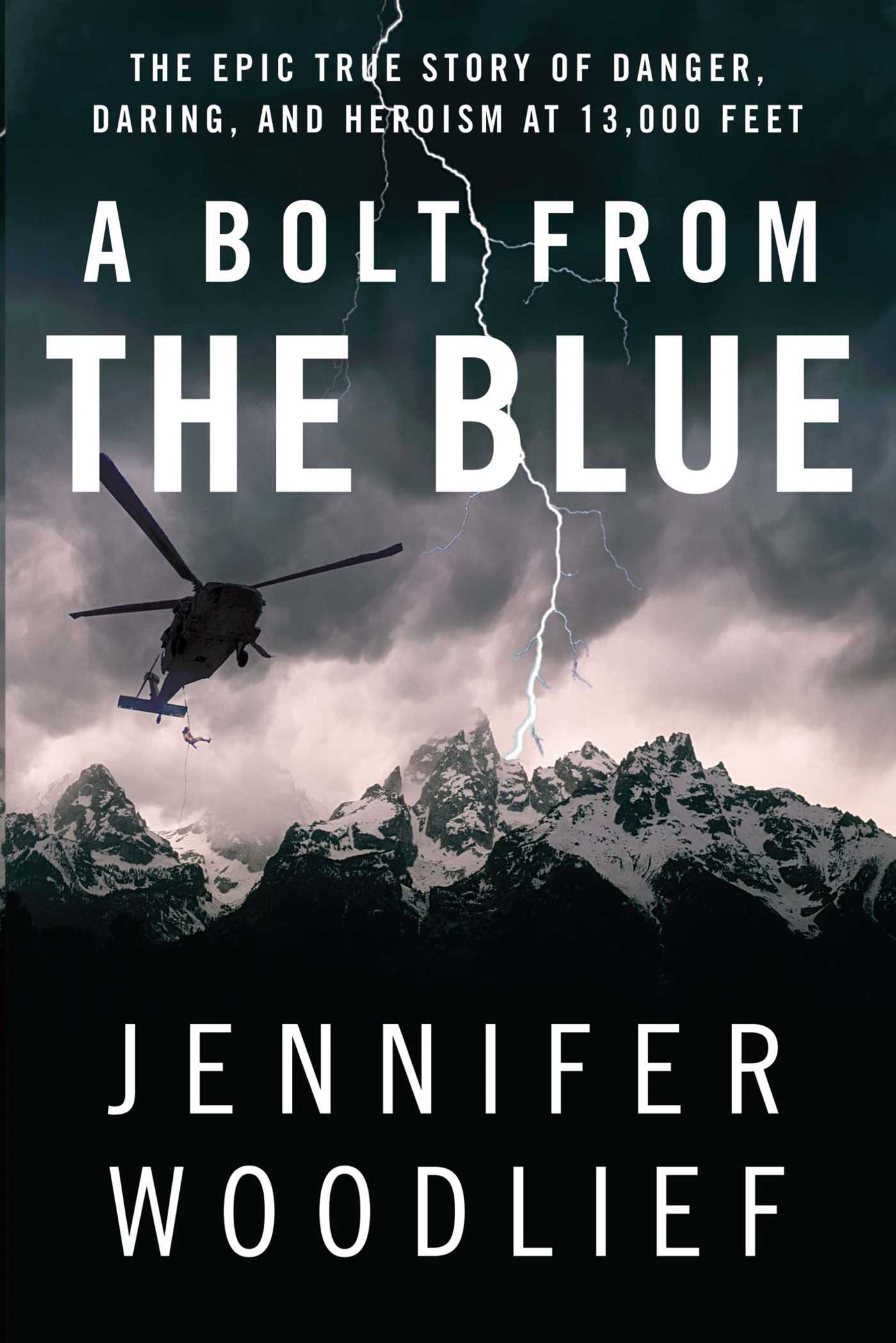 Bolt from the Blue: The Epic True Story of Danger, Daring, and Heroism at 13,000 Feet