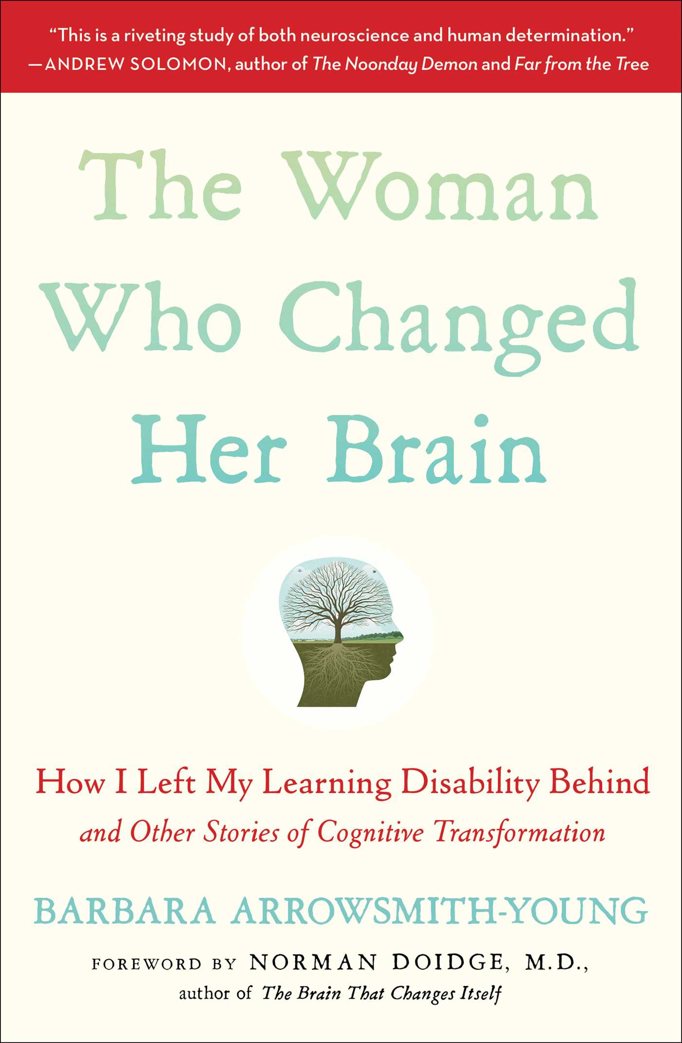 Woman Who Changed Her Brain: How I Left My Learning Disability Behind and Other Stories of Cognitive Transformation