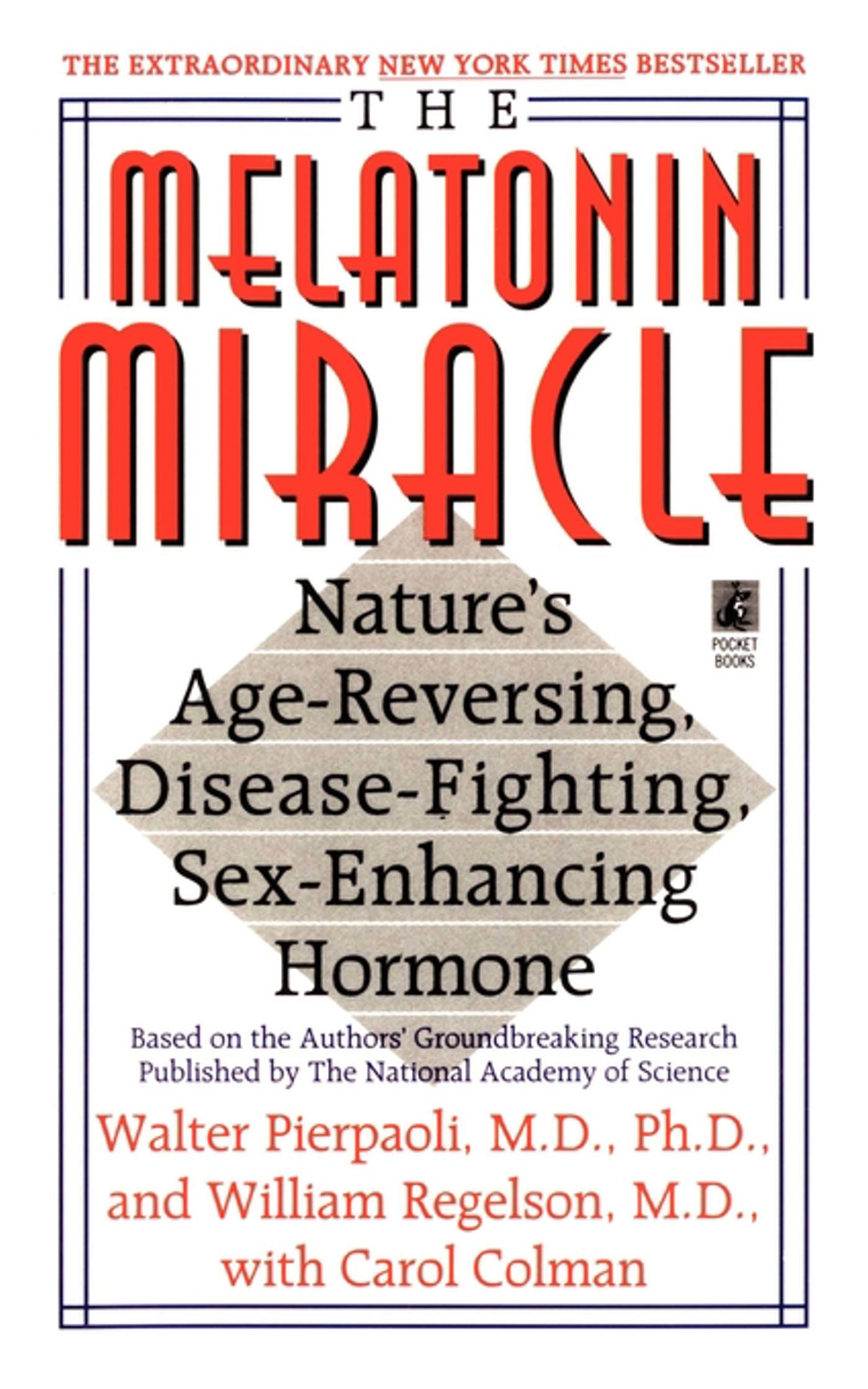 Melatonin Miracle: Nature's Age-Reversing, Disease-Fighting, Sex-Enha