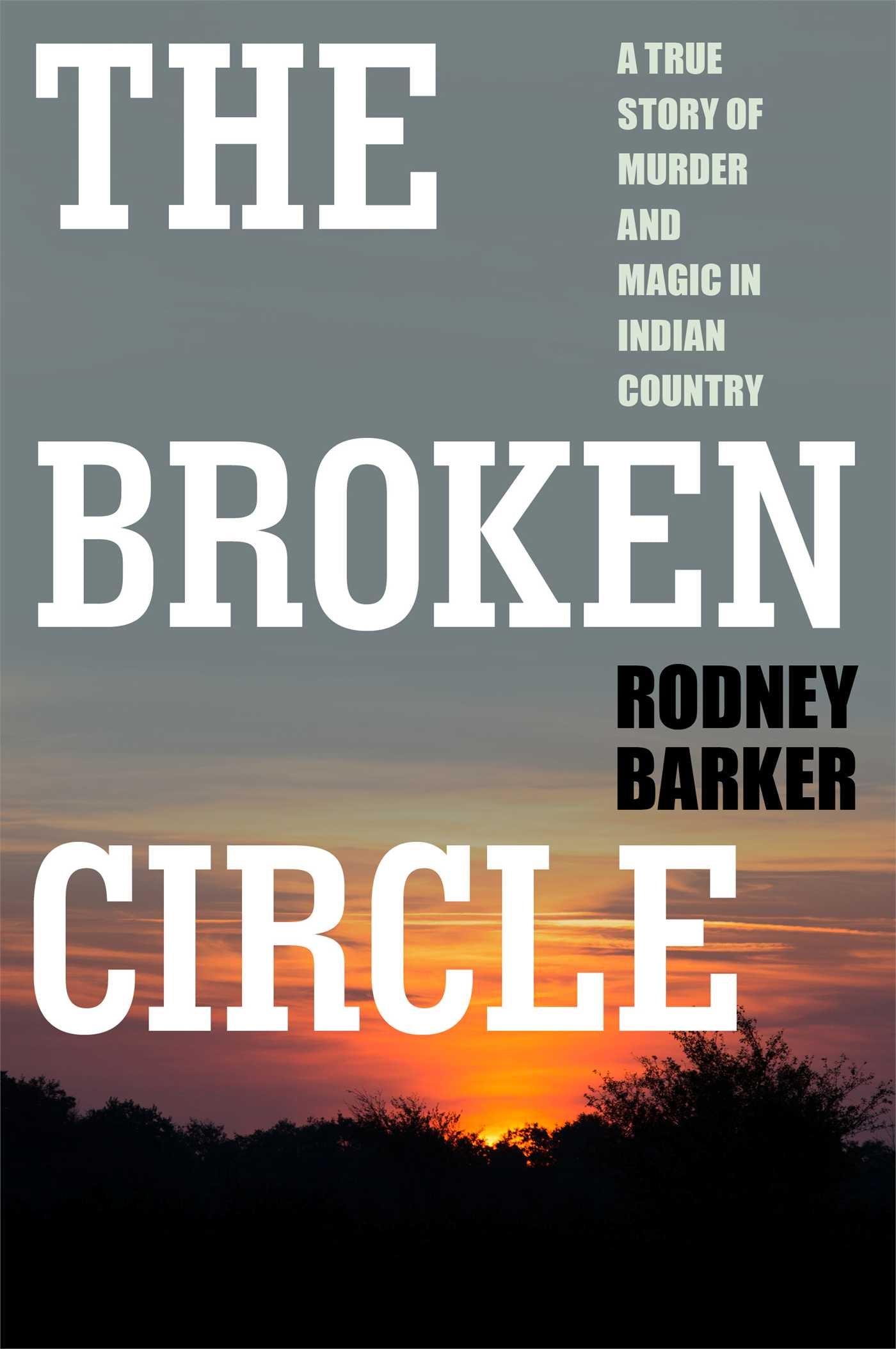 BROKEN CIRCLE: TRUE STORY OF MURDER AND MAGIC IN INDIAN COUNTRY