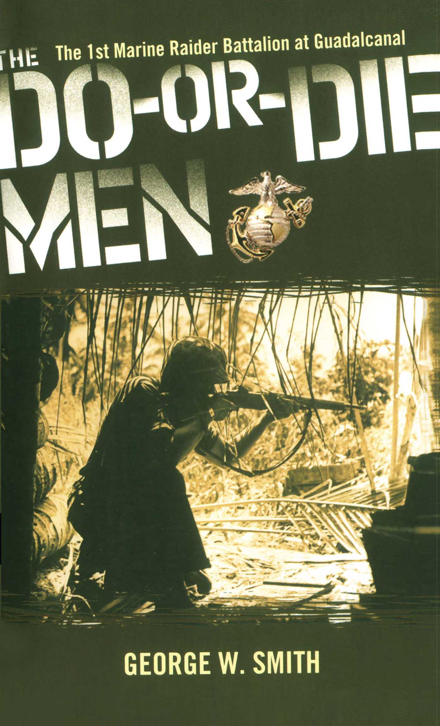 Do-Or-Die Men: The 1st Marine Raider Battalion at Guadalcanal