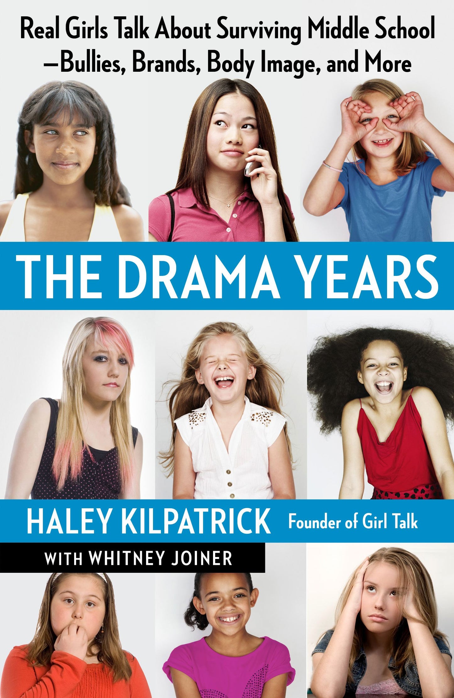 Drama Years: Real Girls Talk About Surviving Middle School -- Bullies, Brands, Body Image, and More
