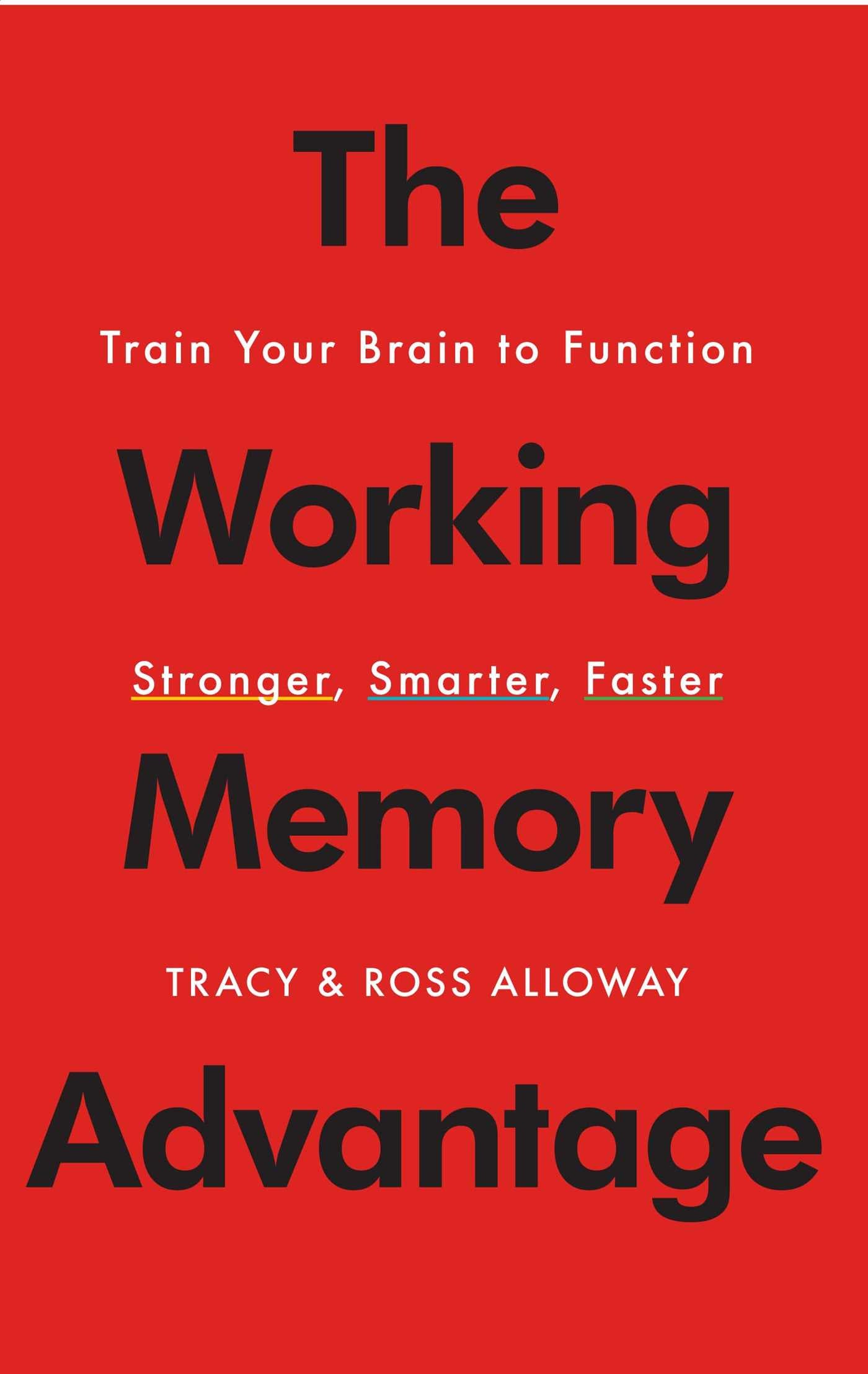 Working Memory Advantage: Train Your Brain to Function Stronger, Smarter, Faster