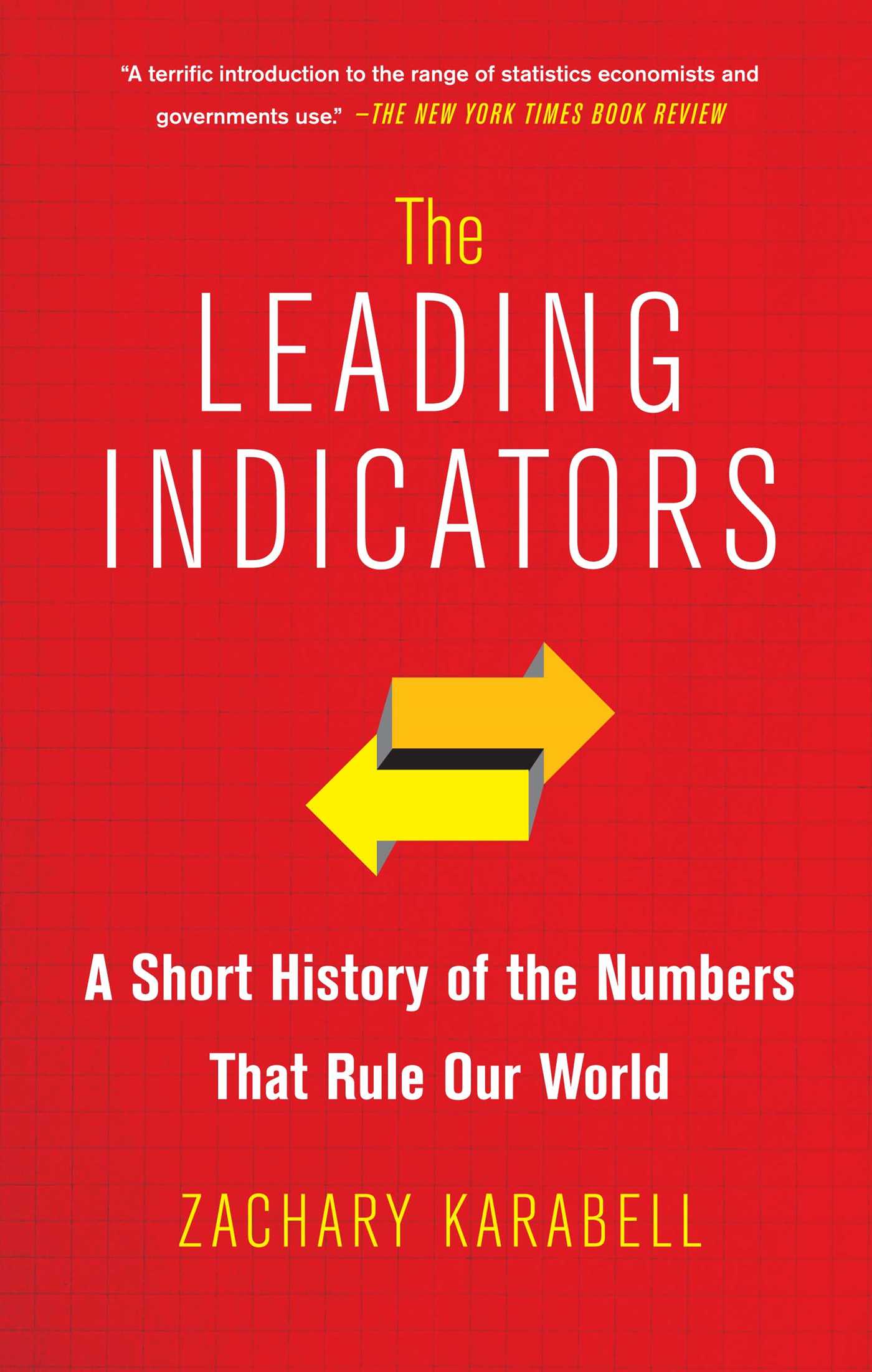 Leading Indicators: A Short History of the Numbers That Rule Our World