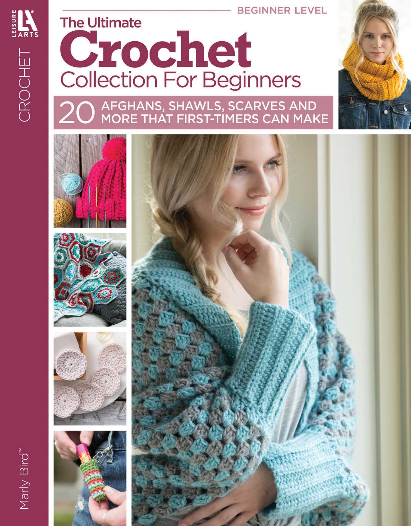 Ultimate Crochet Collection For Beginners: 20 Afghans, Shawls, Scarves and More That First-Timers Can Make