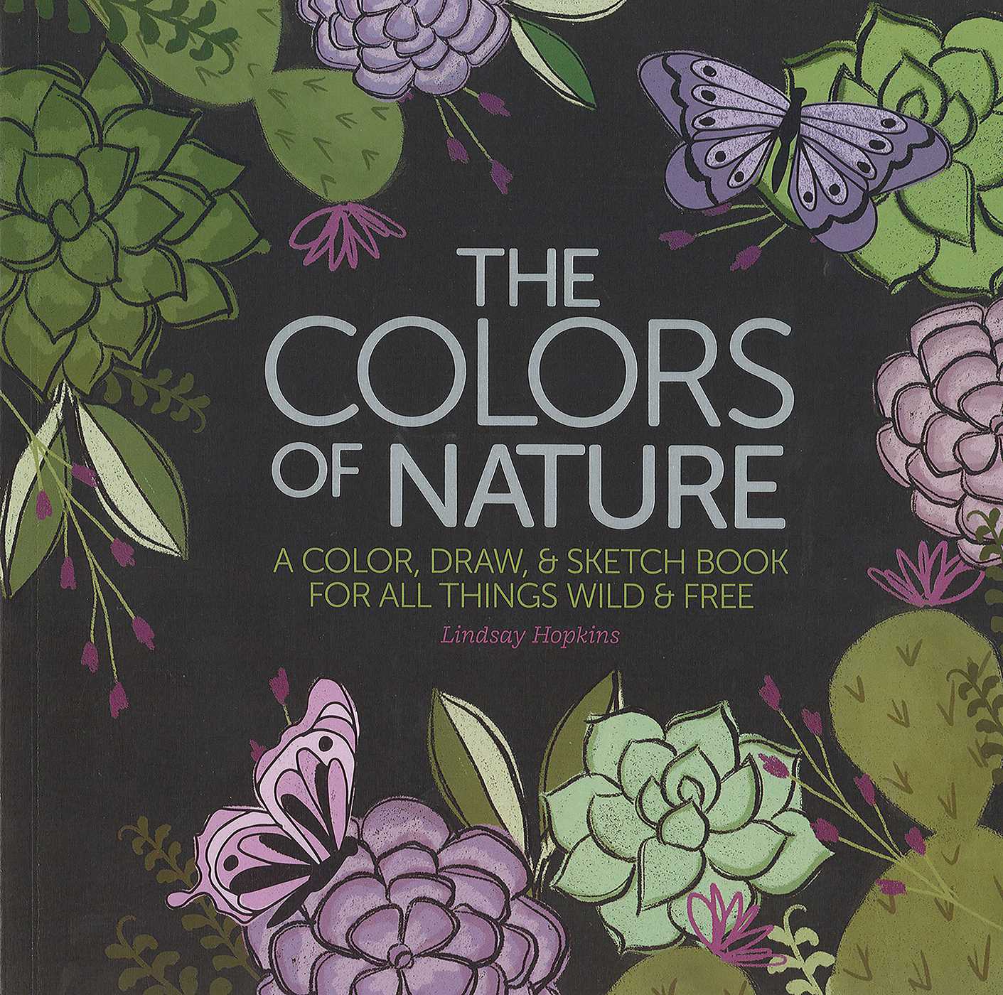 Colors of Nature: A Color, Draw, & Sketch Book for All Things Wild & Free