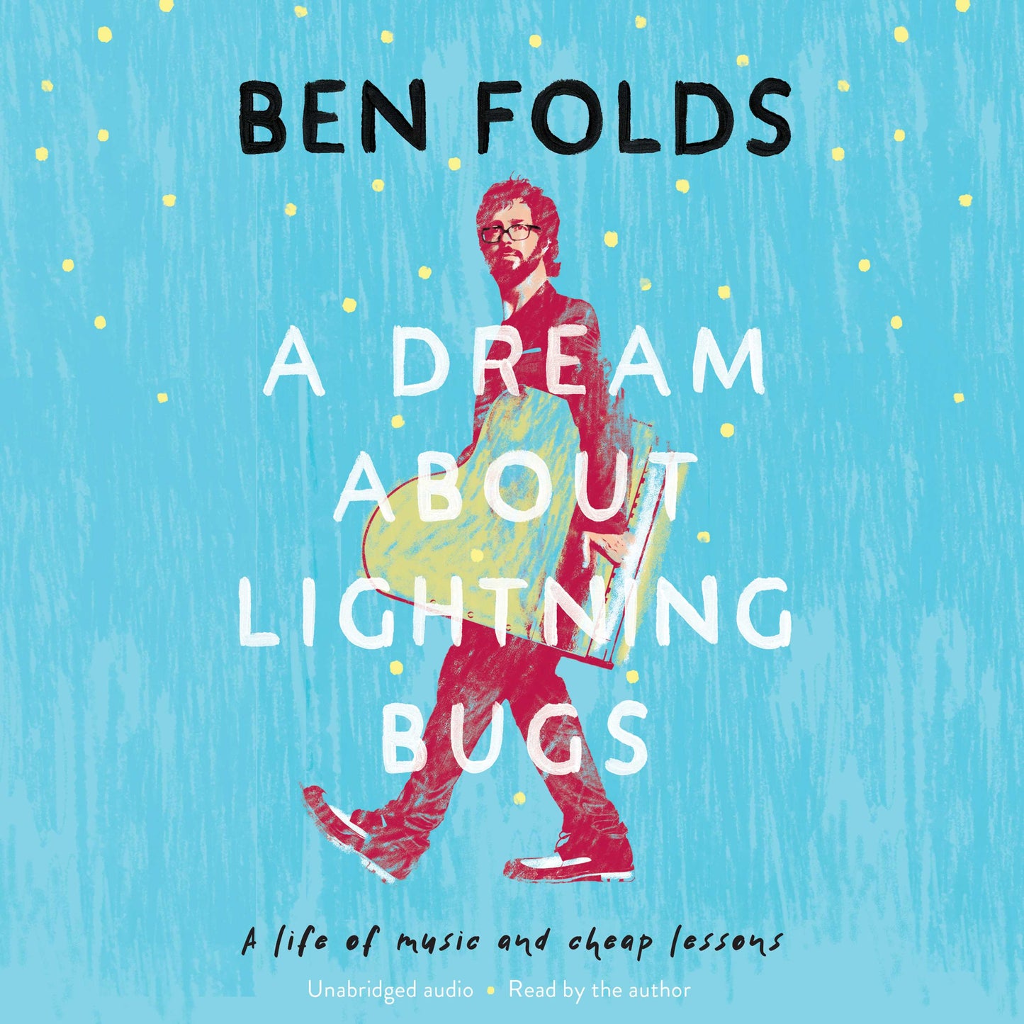 Dream About Lightning Bugs: A Life of Music and Cheap Lessons