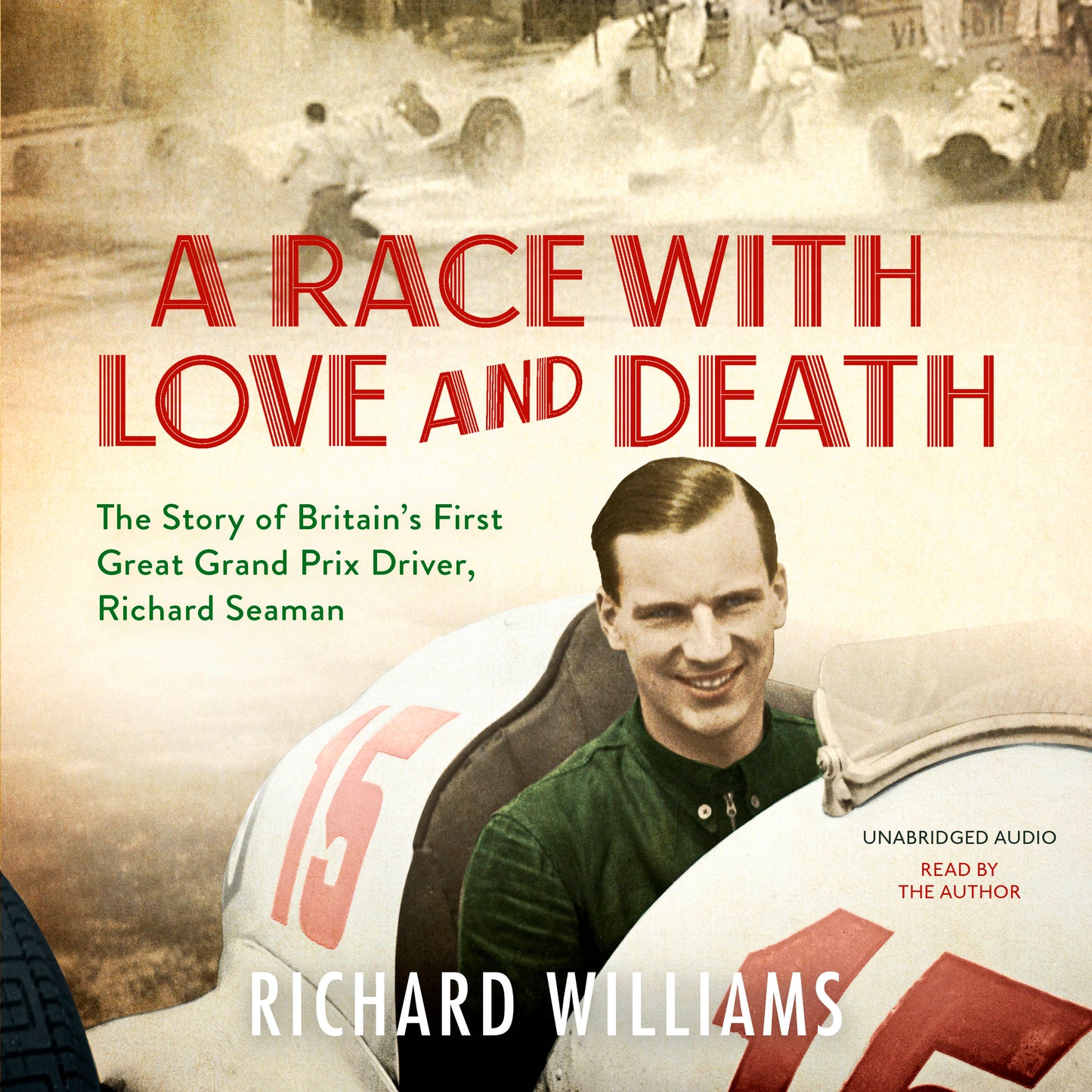 Race with Love and Death: The Story of Richard Seaman