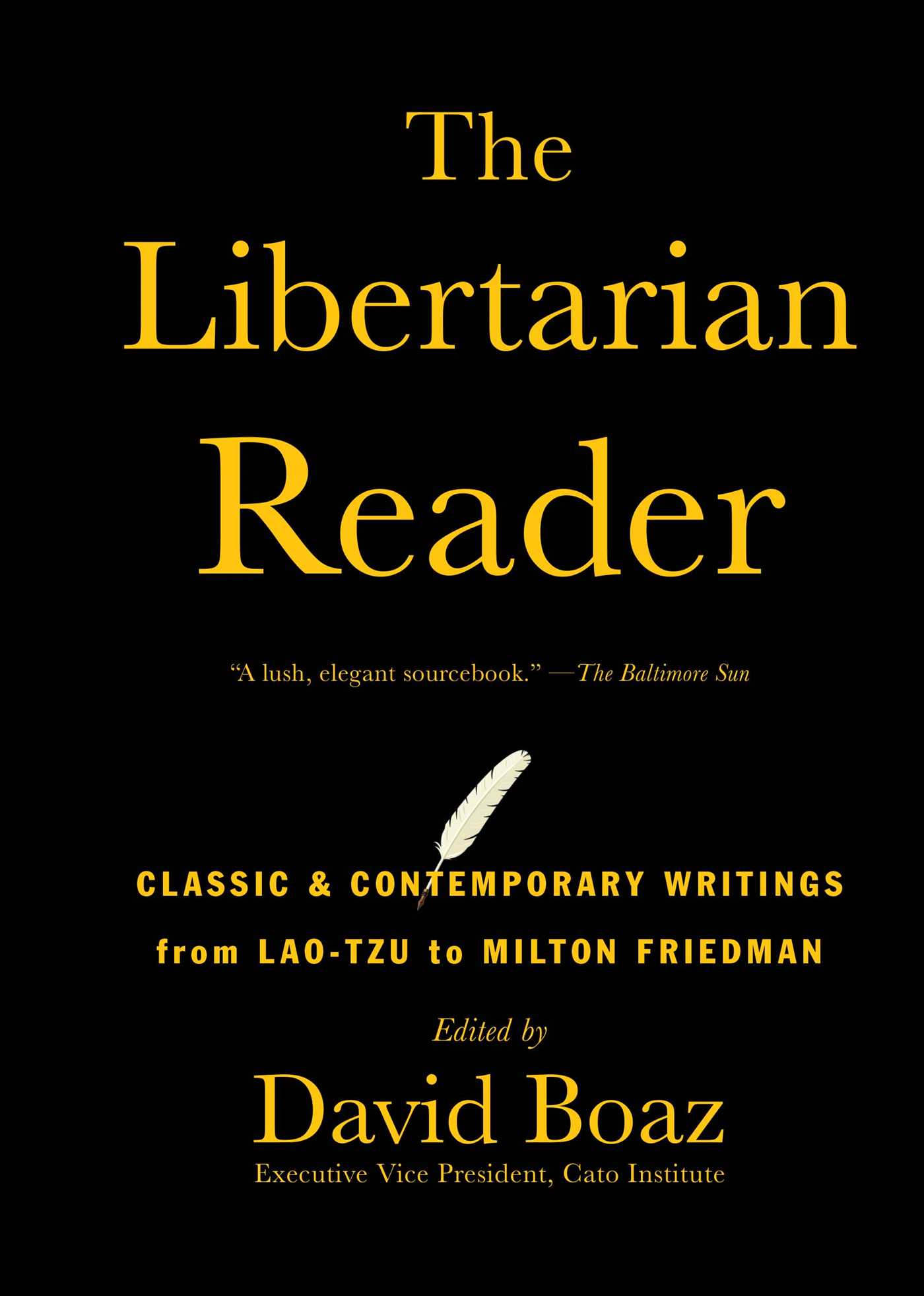 Libertarian Reader: Classic & Contemporary Writings from Lao-Tzu to Milton Friedman