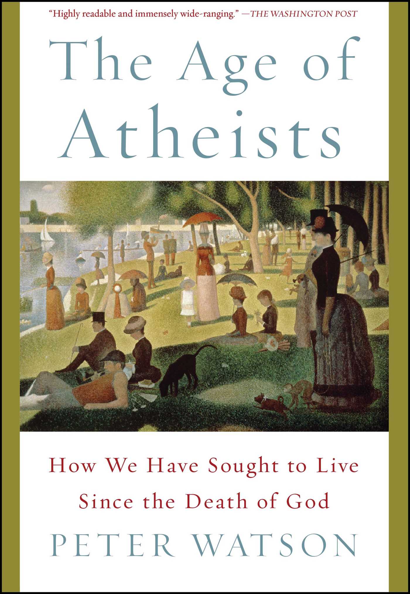 Age of Atheists: How We Have Sought to Live Since the Death of God