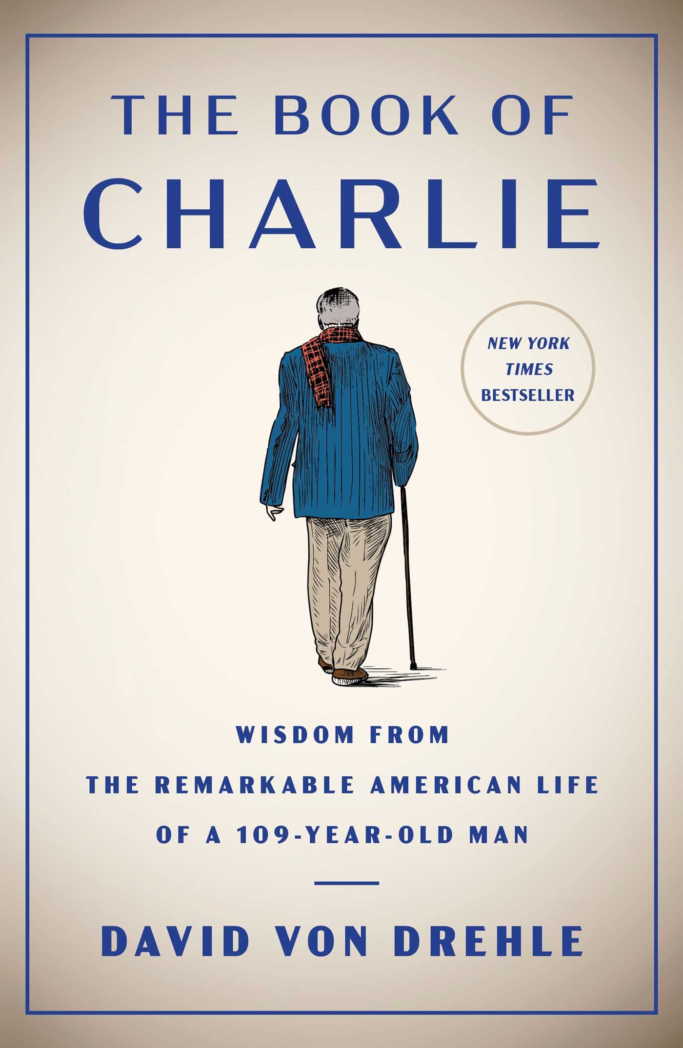 Book of Charlie: Wisdom from the Remarkable American Life of a 109-Year-Old Man