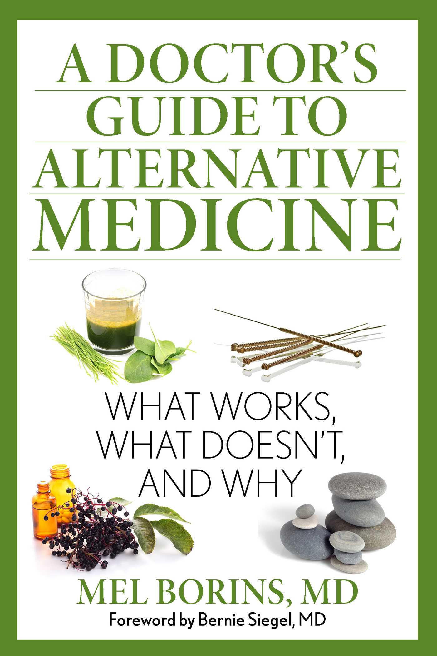 Doctor's Guide to Alternative Medicine: What Works, What Doesn't, and Why