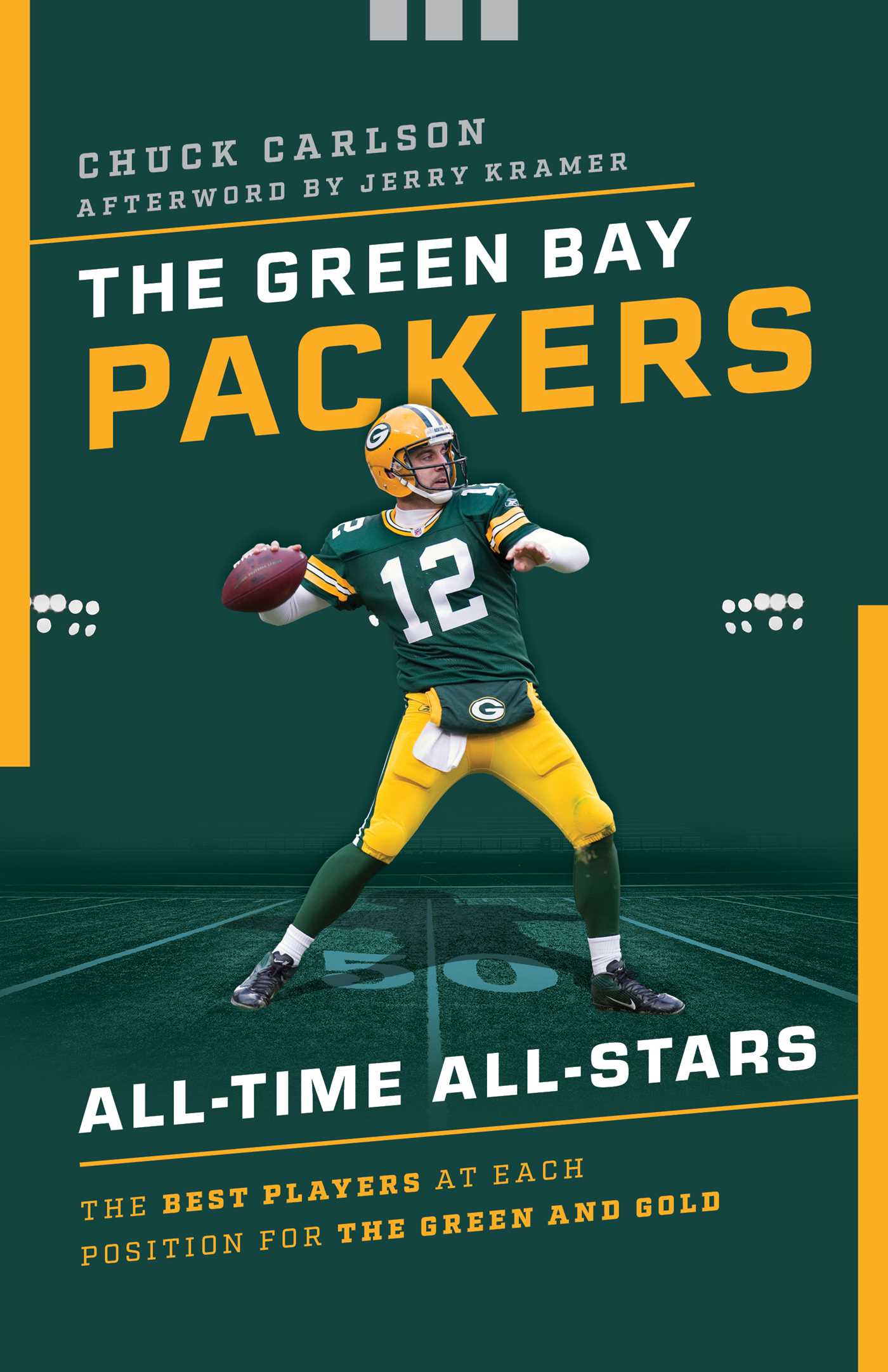 Green Bay Packers All-Time All-Stars: The Best Players at Each Position for the Green and Gold
