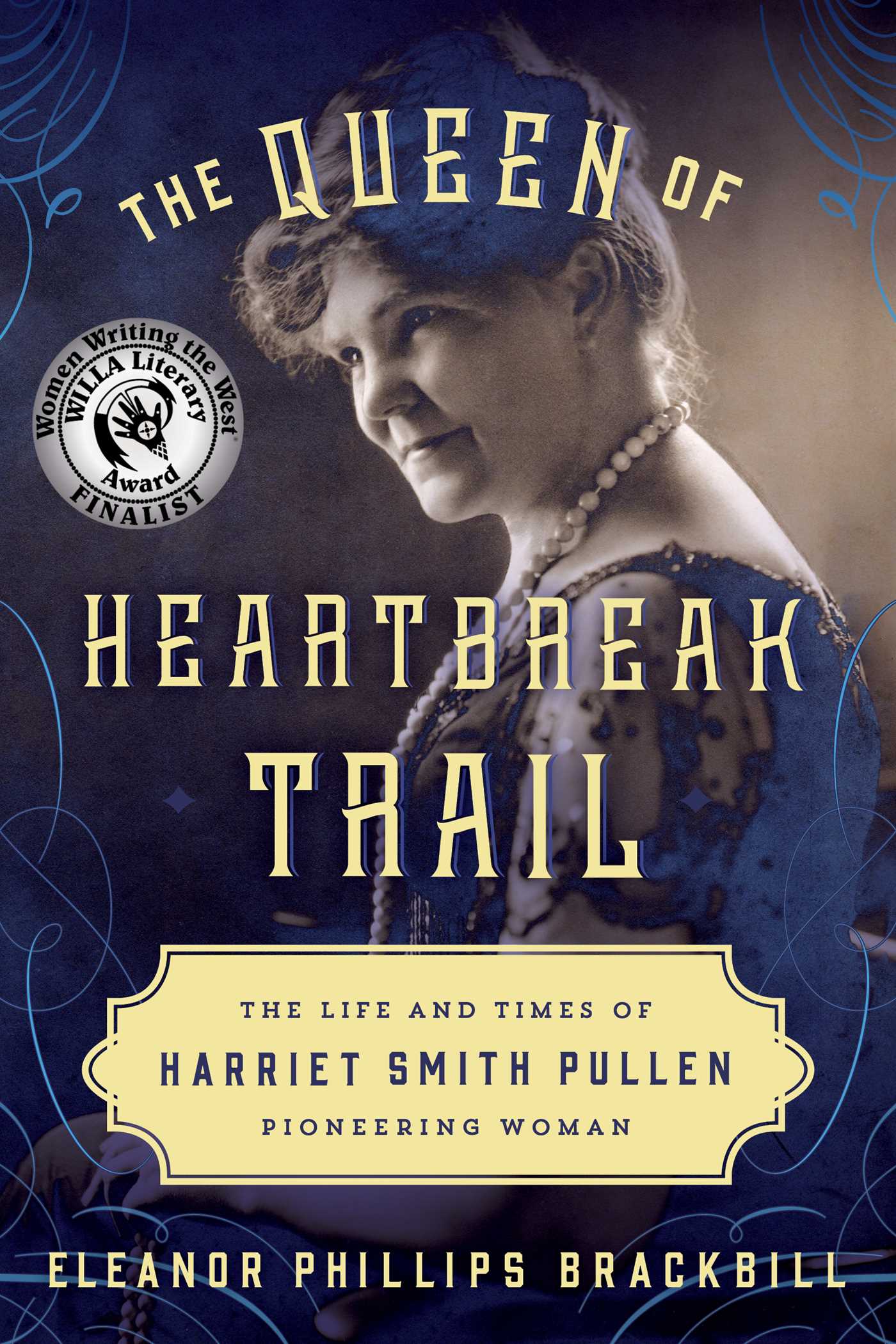 Queen of Heartbreak Trail: The Life and Times of Harriet Smith Pullen, Pioneering Woman