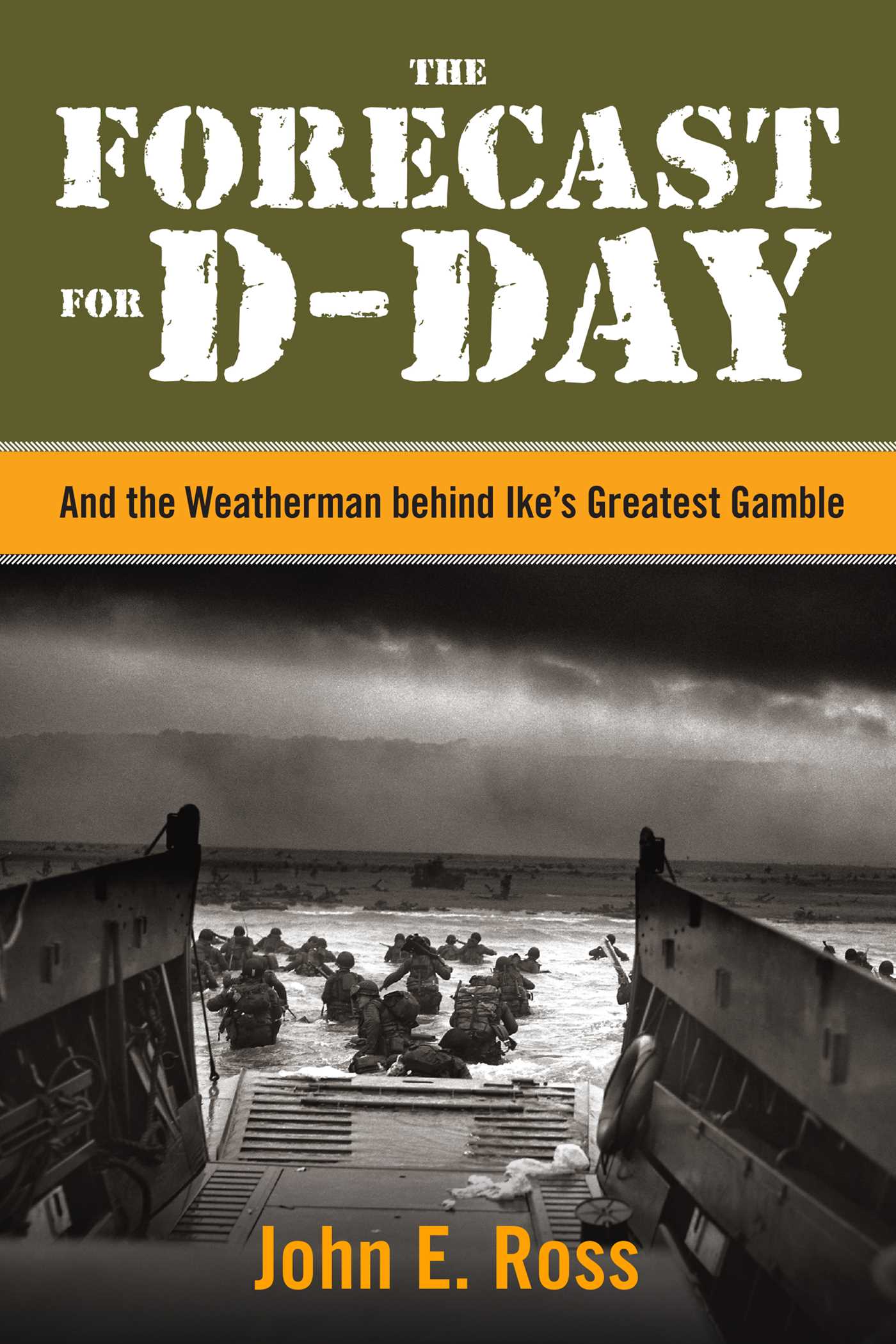 Forecast for D-Day: And the Weatherman behind Ike's Greatest Gamble
