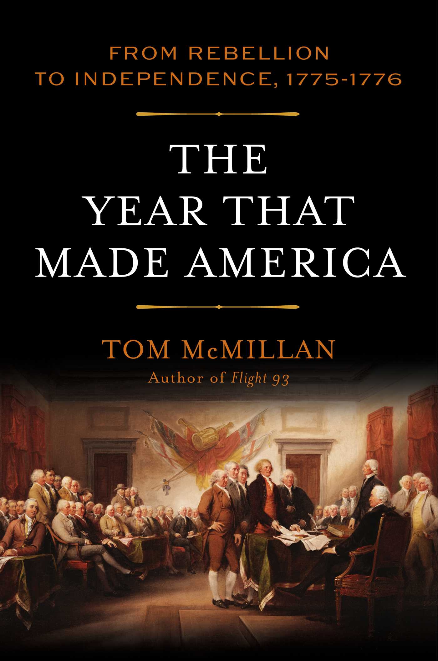 Year That Made America: From Rebellion to Independence, 1775–1776