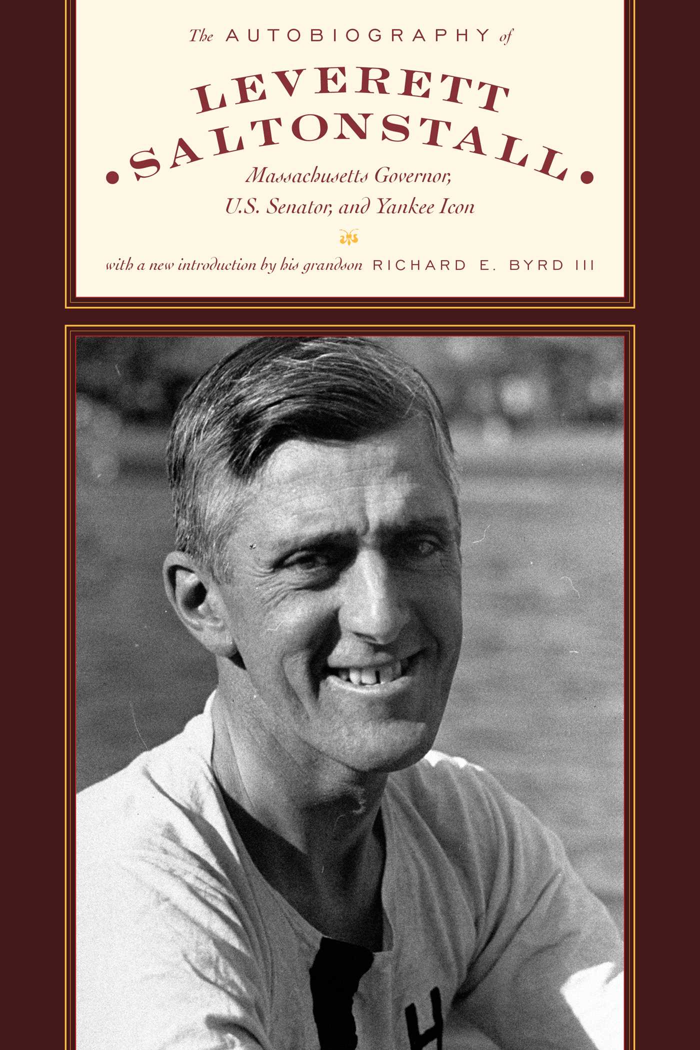 Autobiography of Leverett Saltonstall: Massachusetts Governor, U.S. Senator, and Yankee Icon