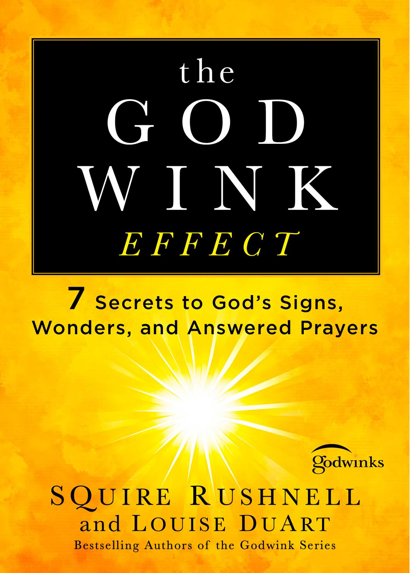 Godwink Effect: 7 Secrets to God's Signs, Wonders, and Answered Prayers