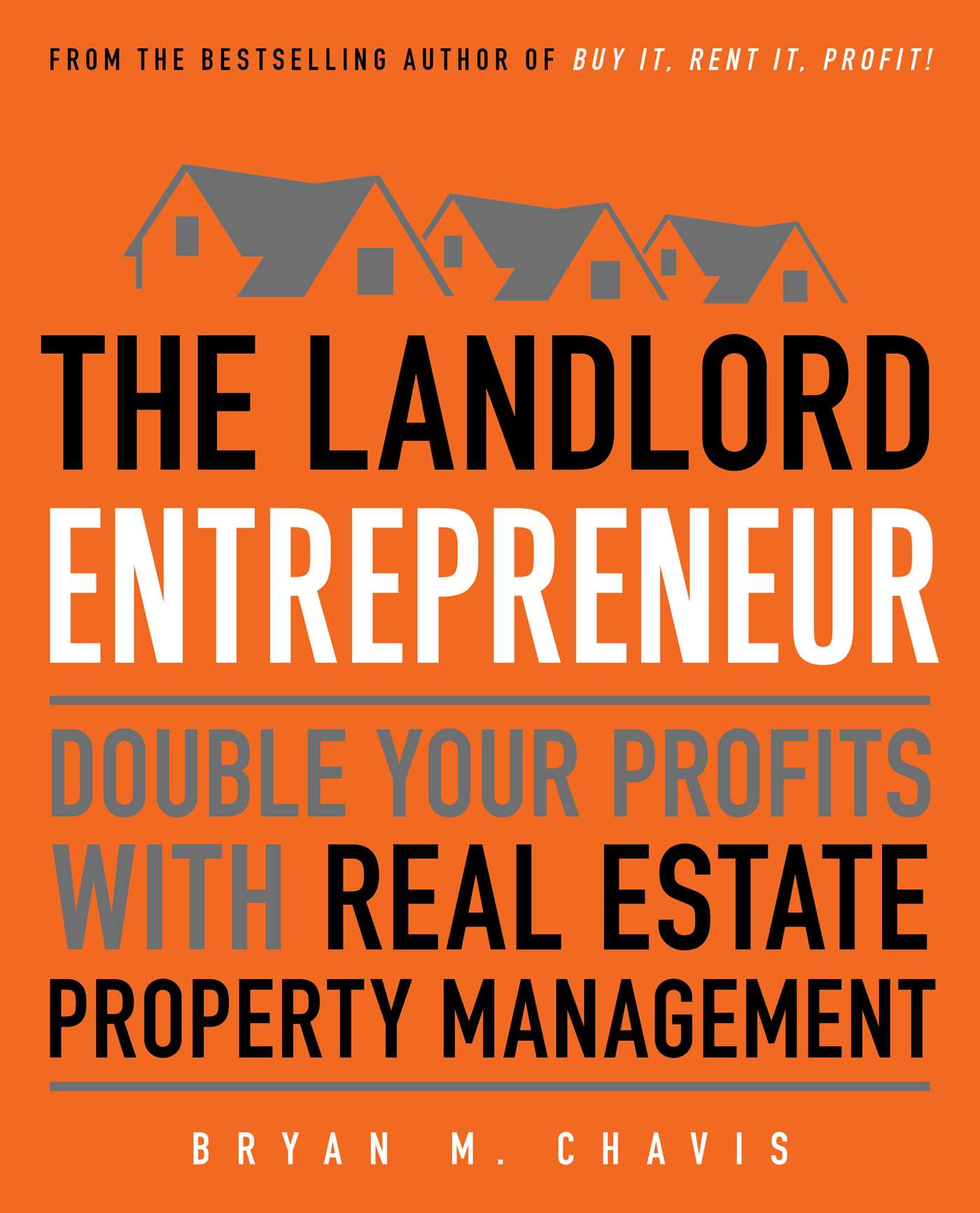 Landlord Entrepreneur: Double Your Profits with Real Estate Property Management