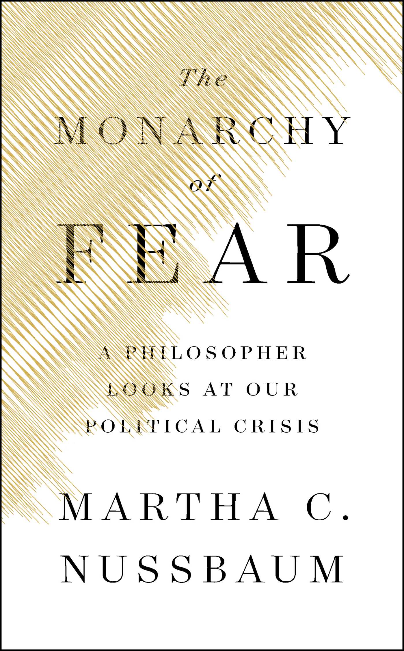 Monarchy of Fear: A Philosopher Looks at Our Political Crisis