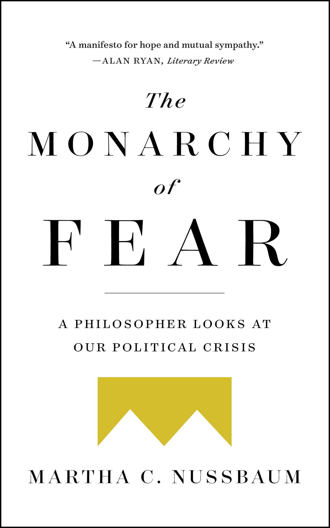 Monarchy of Fear: A Philosopher Looks at Our Political Crisis