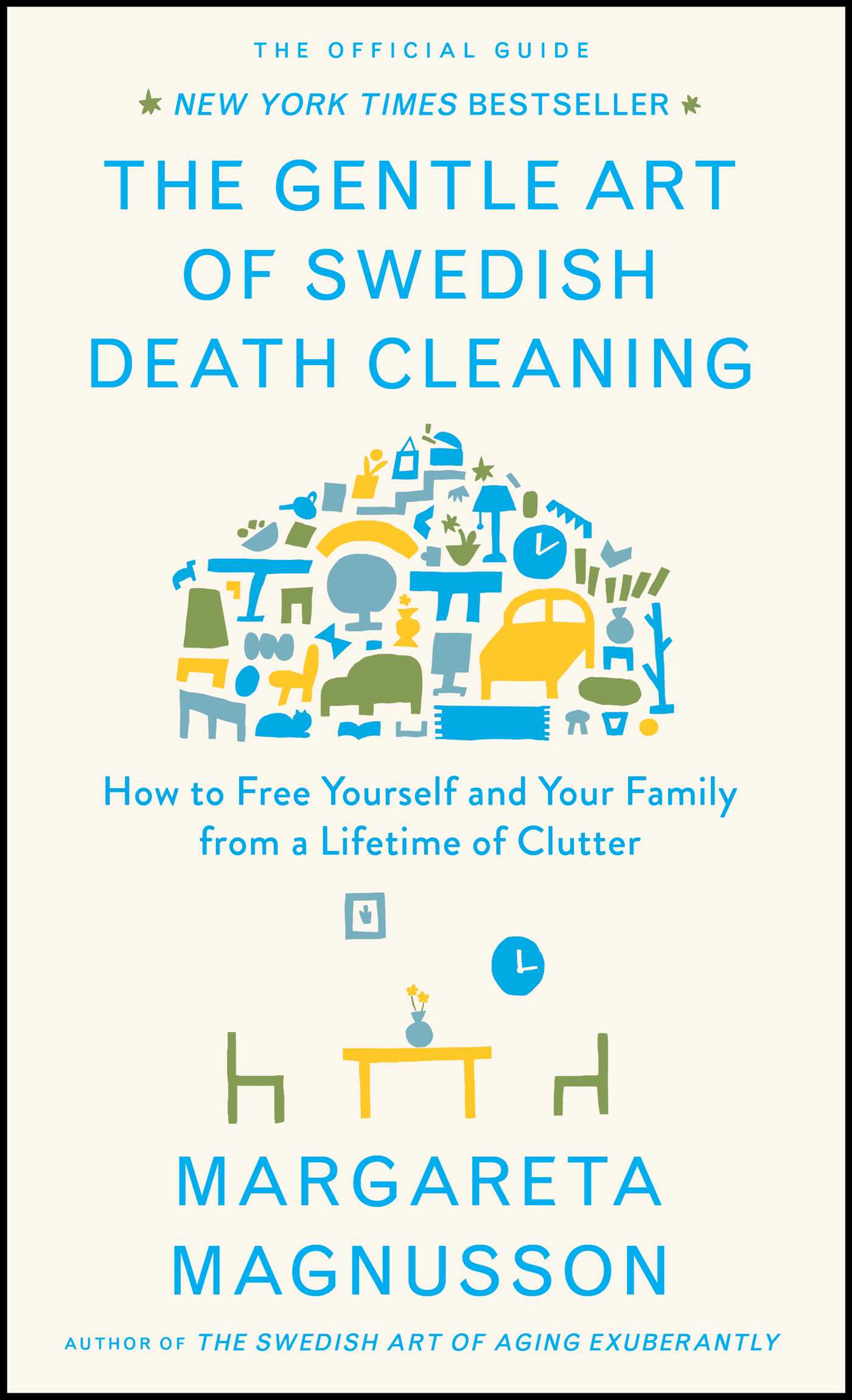 Gentle Art of Swedish Death Cleaning: How to Free Yourself and Your Family from a Lifetime of Clutter