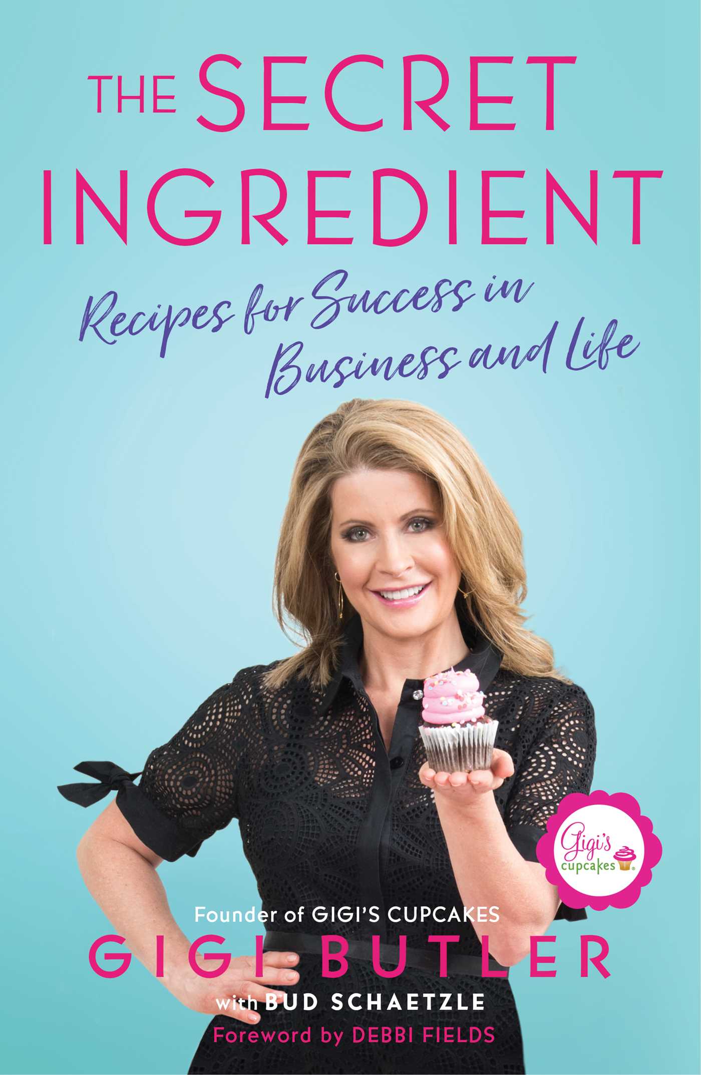 Secret Ingredient: Recipes for Success in Business and Life