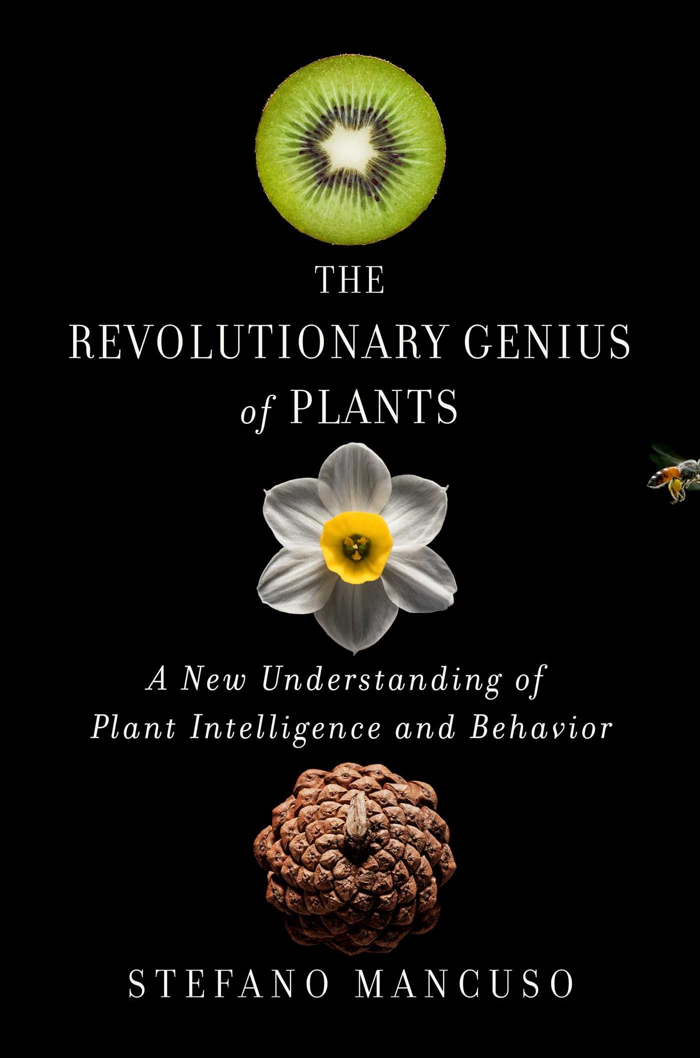 Revolutionary Genius of Plants: A New Understanding of Plant Intelligence and Behavior