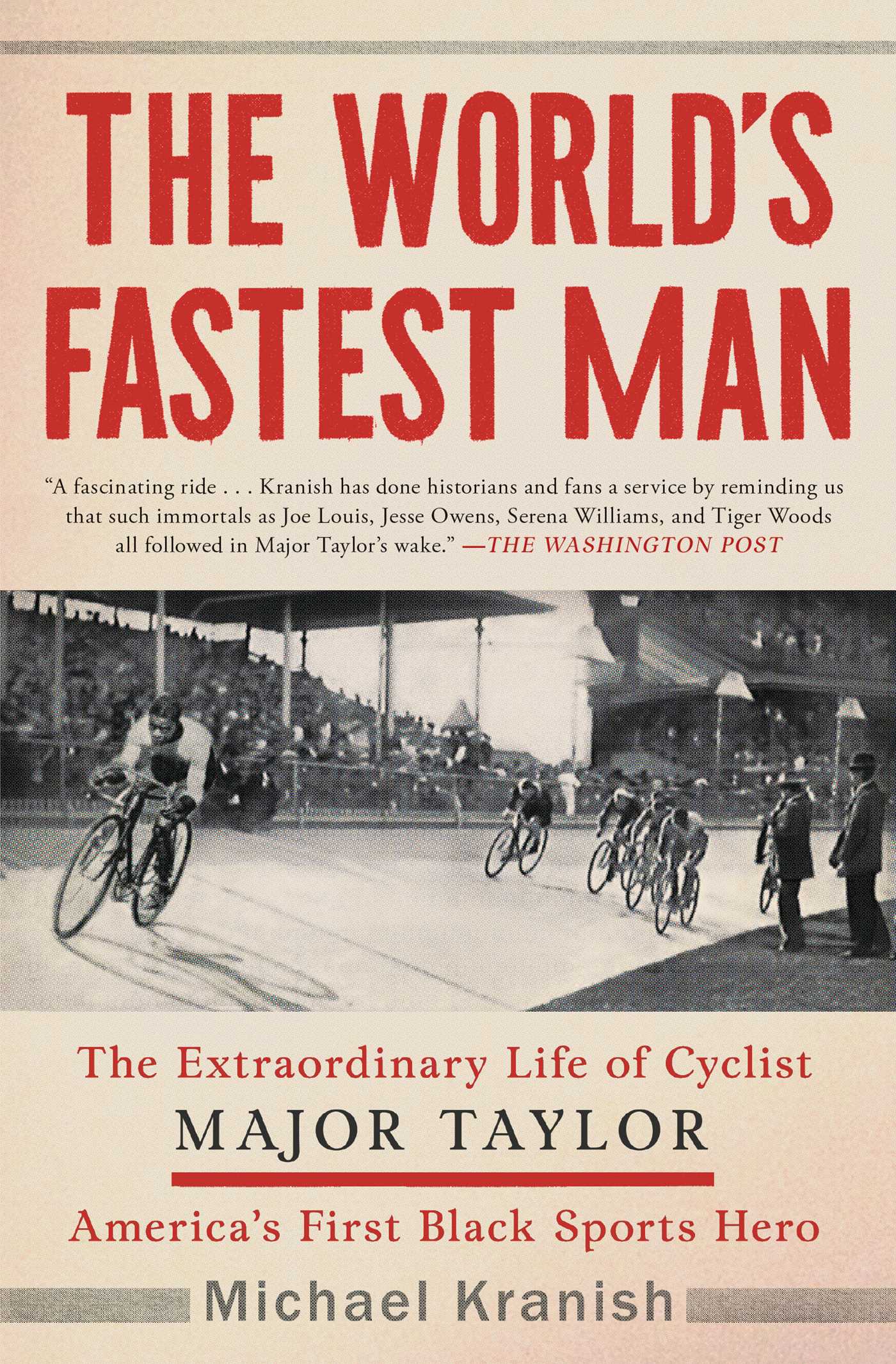 World's Fastest Man: The Extraordinary Life of Cyclist Major Taylor, America's First Black Sports Hero