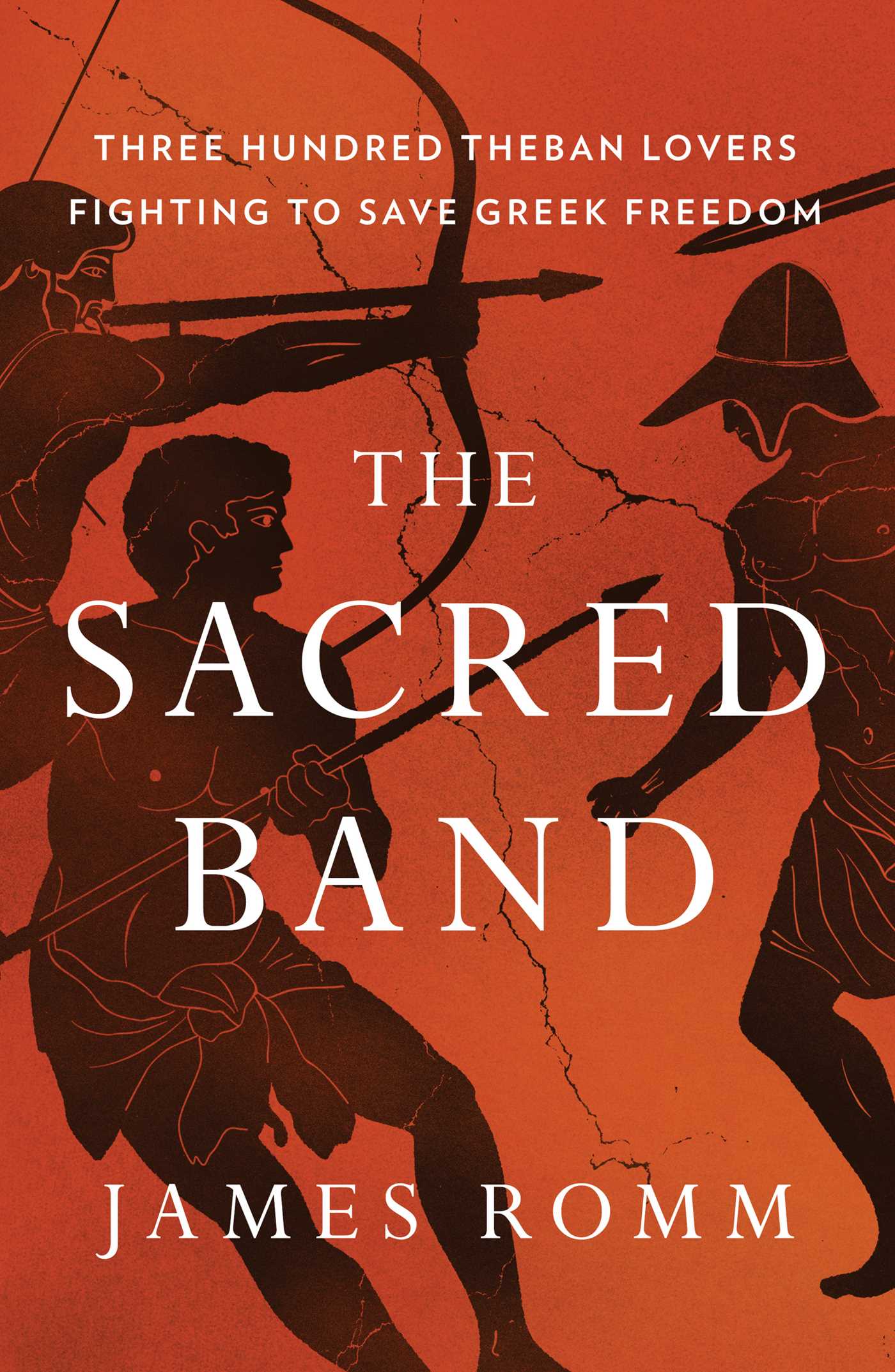 Sacred Band: Three Hundred Theban Lovers Fighting to Save Greek Freedom