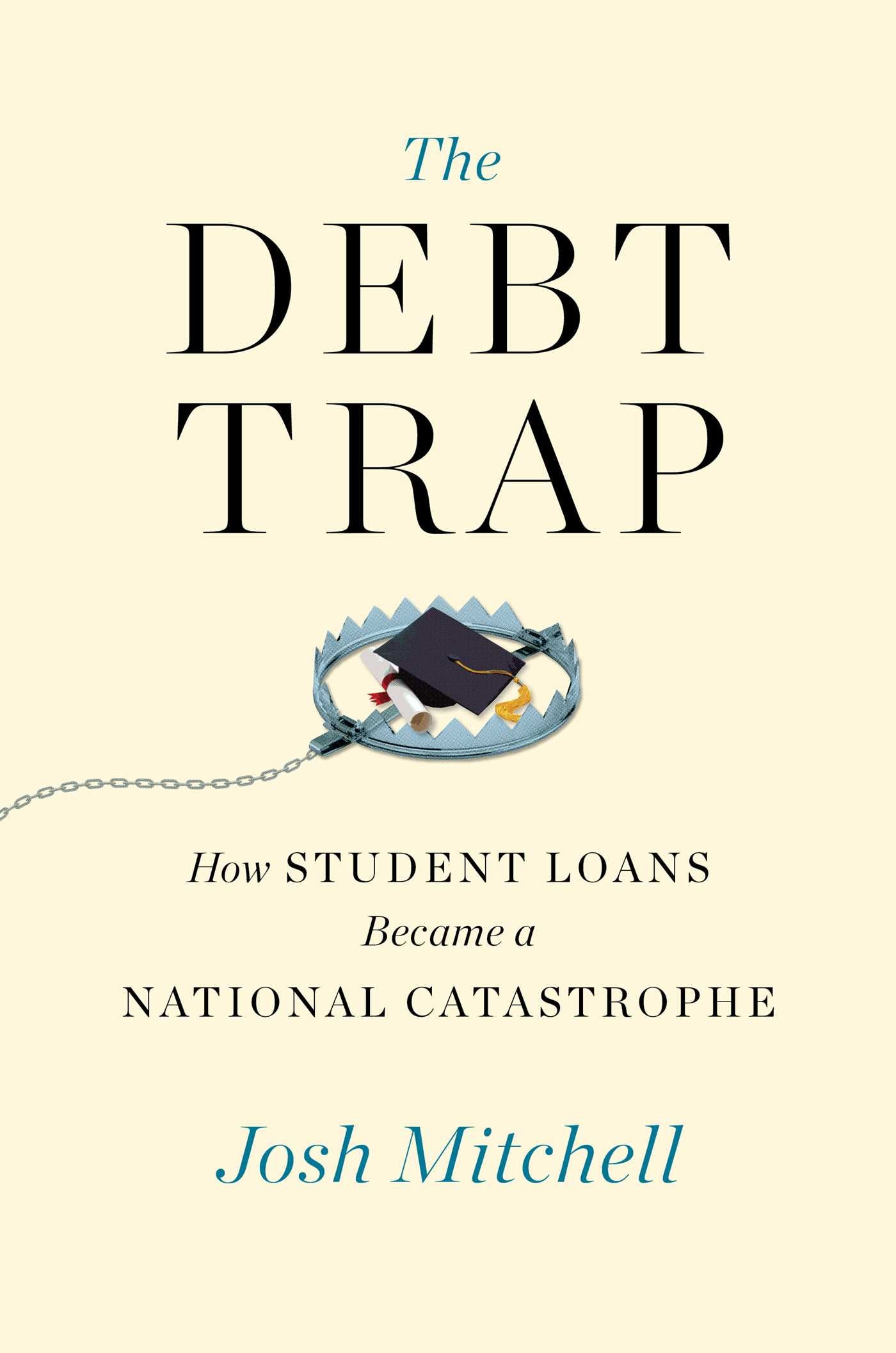 Debt Trap: How Student Loans Became a National Catastrophe