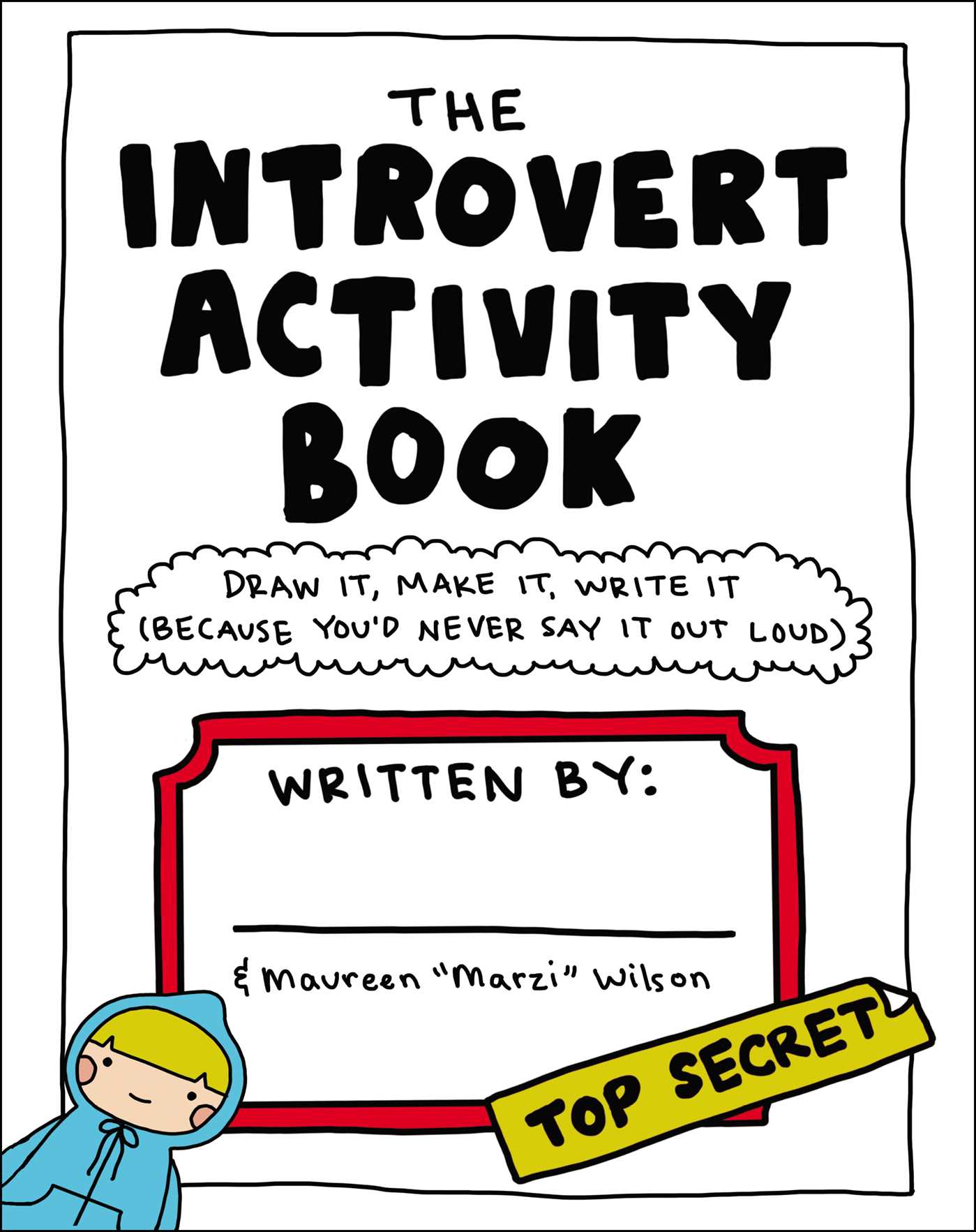 Introvert Activity Book: Draw It, Make It, Write It (Because You'd Never Say It Out Loud)