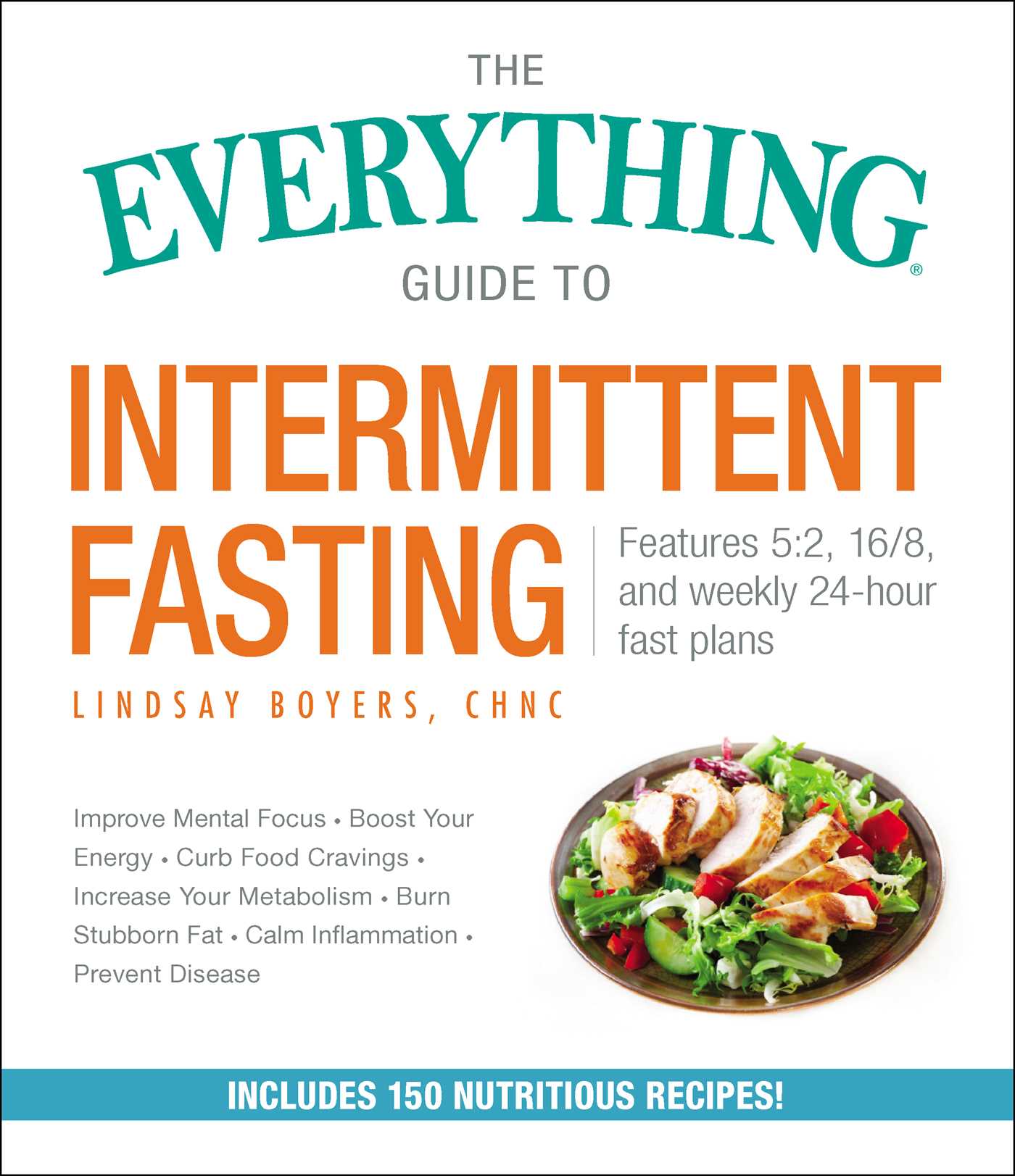 Everything Guide to Intermittent Fasting: Features 5:2, 16/8, and Weekly 24-Hour Fast Plans