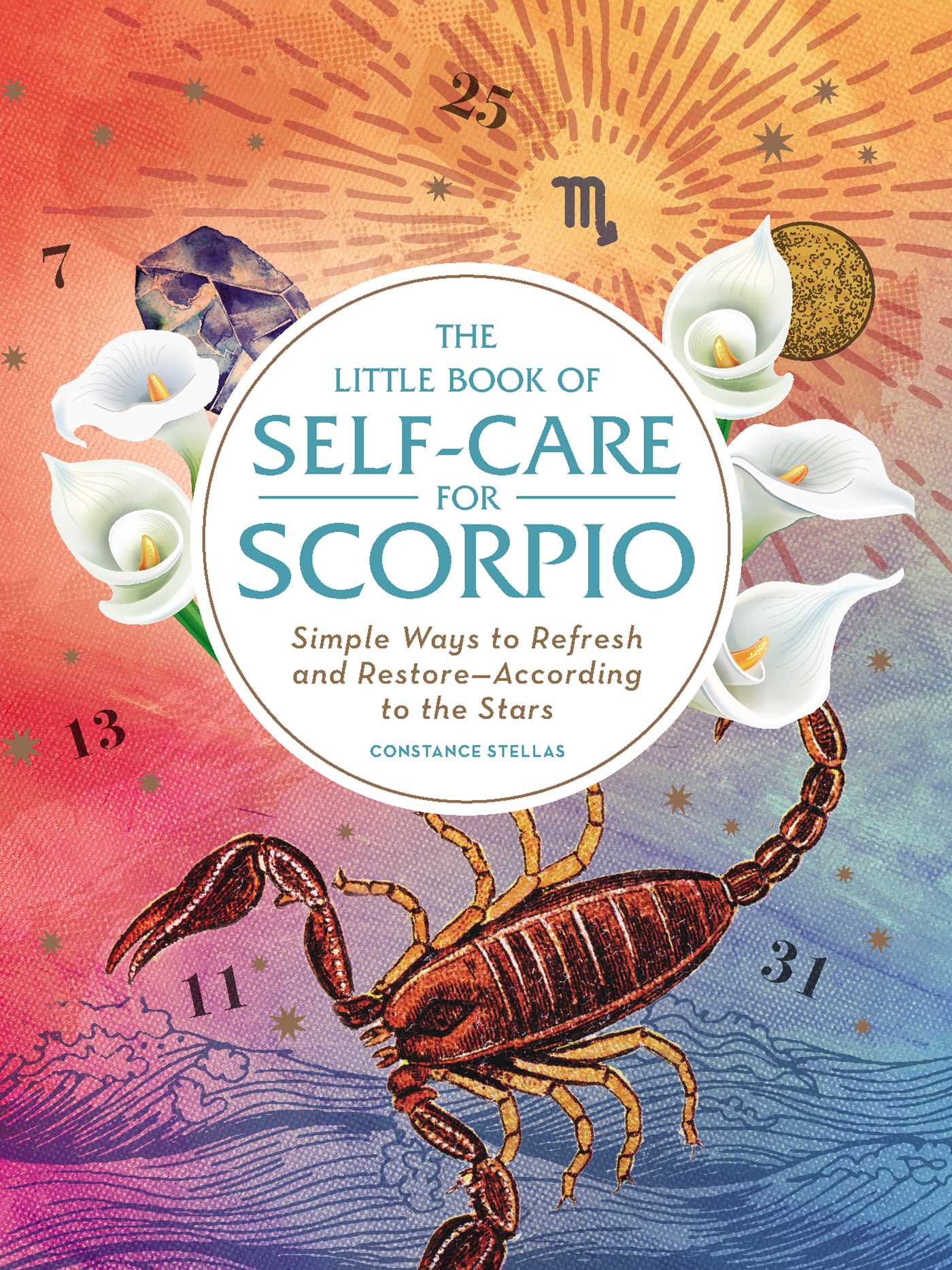 Little Book of Self-Care for Scorpio: Simple Ways to Refresh and Restore—According to the Stars