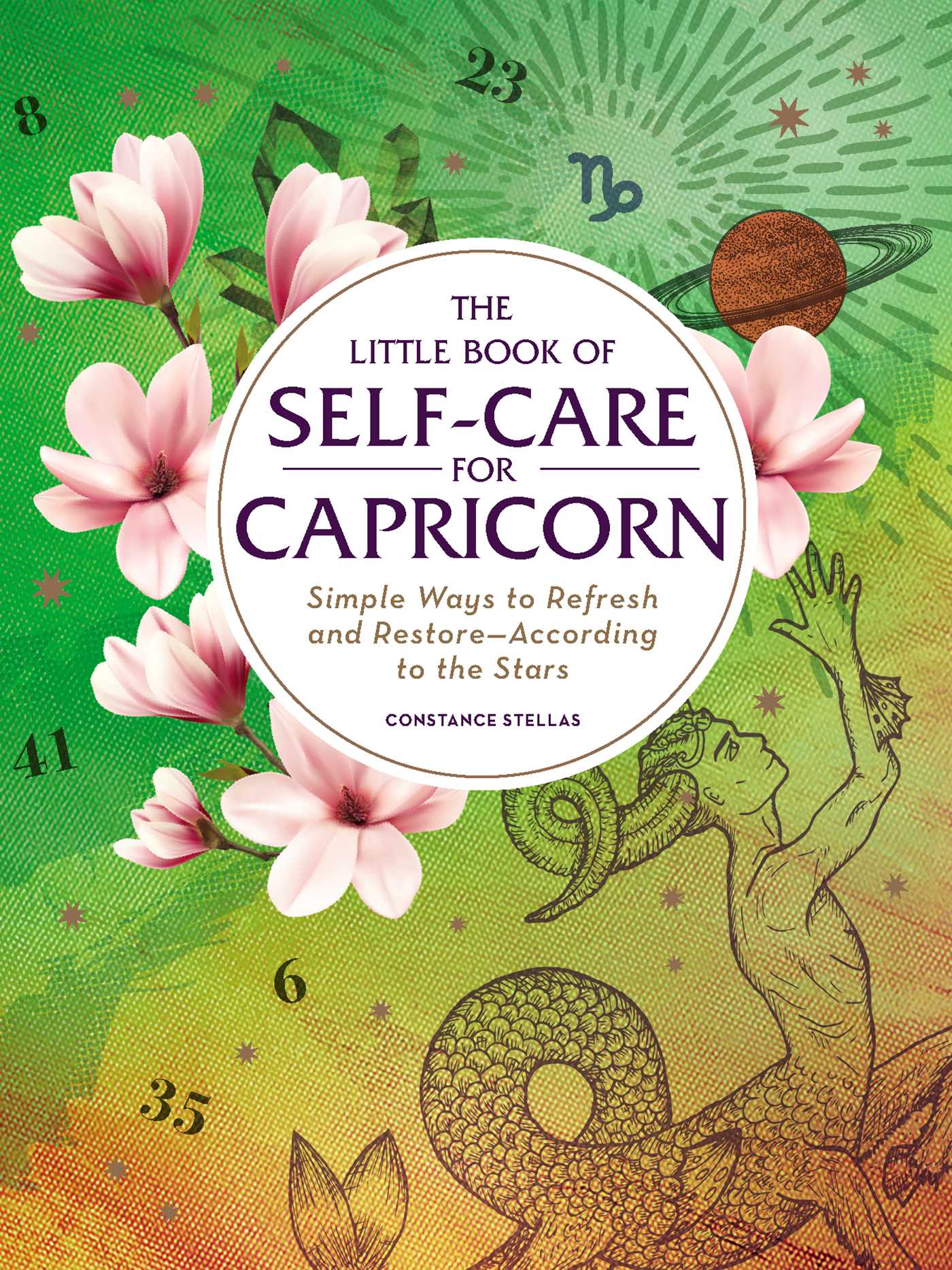 Little Book of Self-Care for Capricorn: Simple Ways to Refresh and Restore—According to the Stars