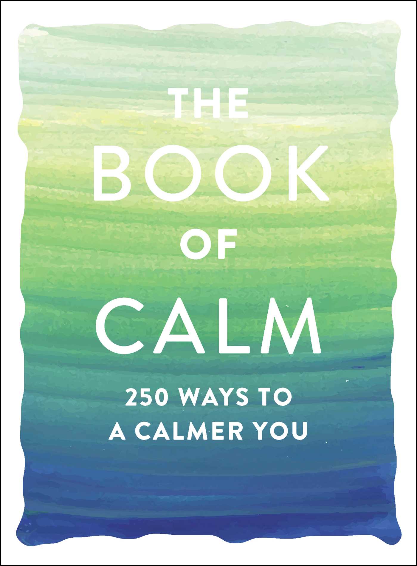 Book of Calm: 250 Ways to a Calmer You