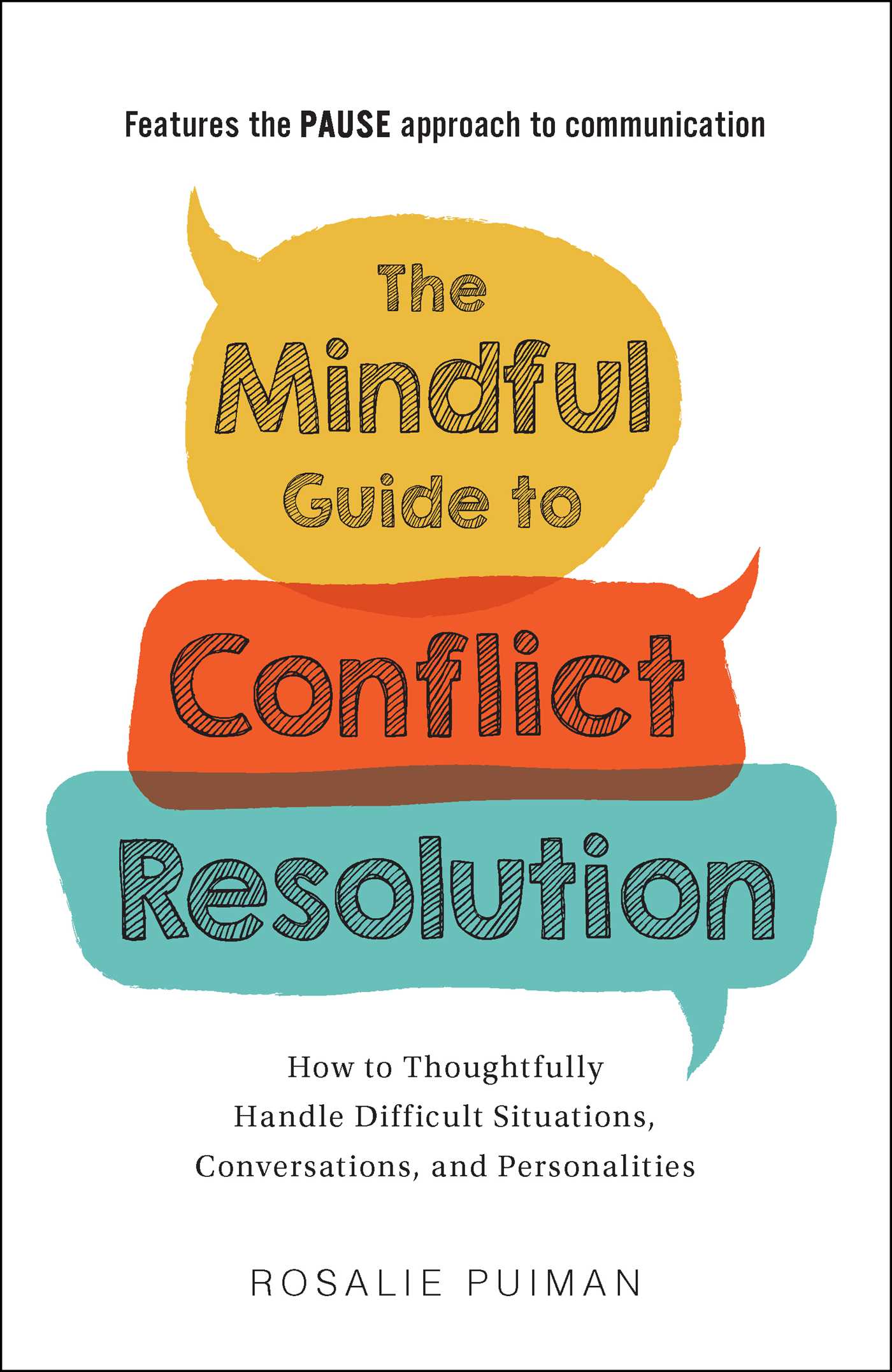 Mindful Guide to Conflict Resolution: How to Thoughtfully Handle Difficult Situations, Conversations, and Personalities
