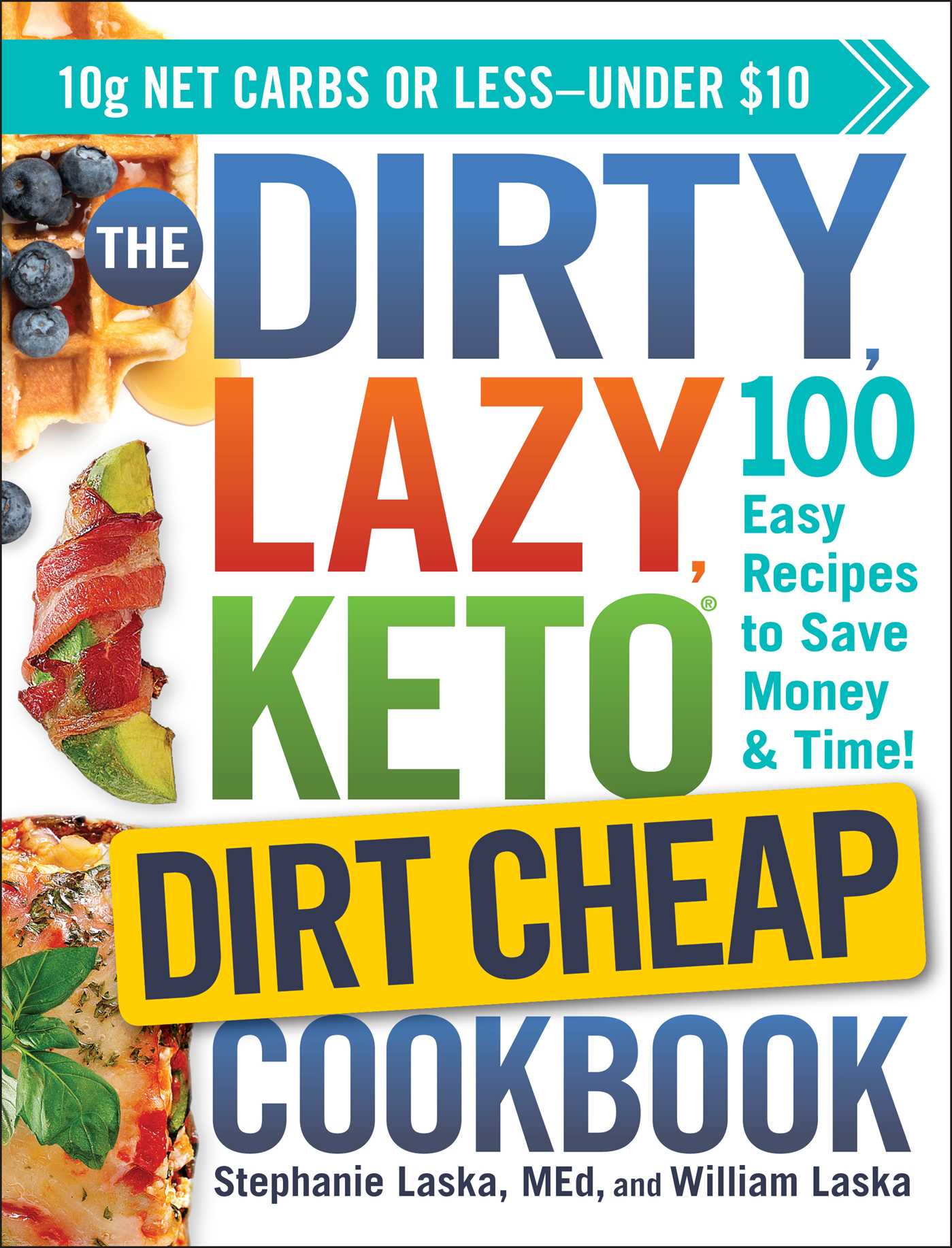 DIRTY, LAZY, KETO Dirt Cheap Cookbook: 100 Easy Recipes to Save Money & Time!