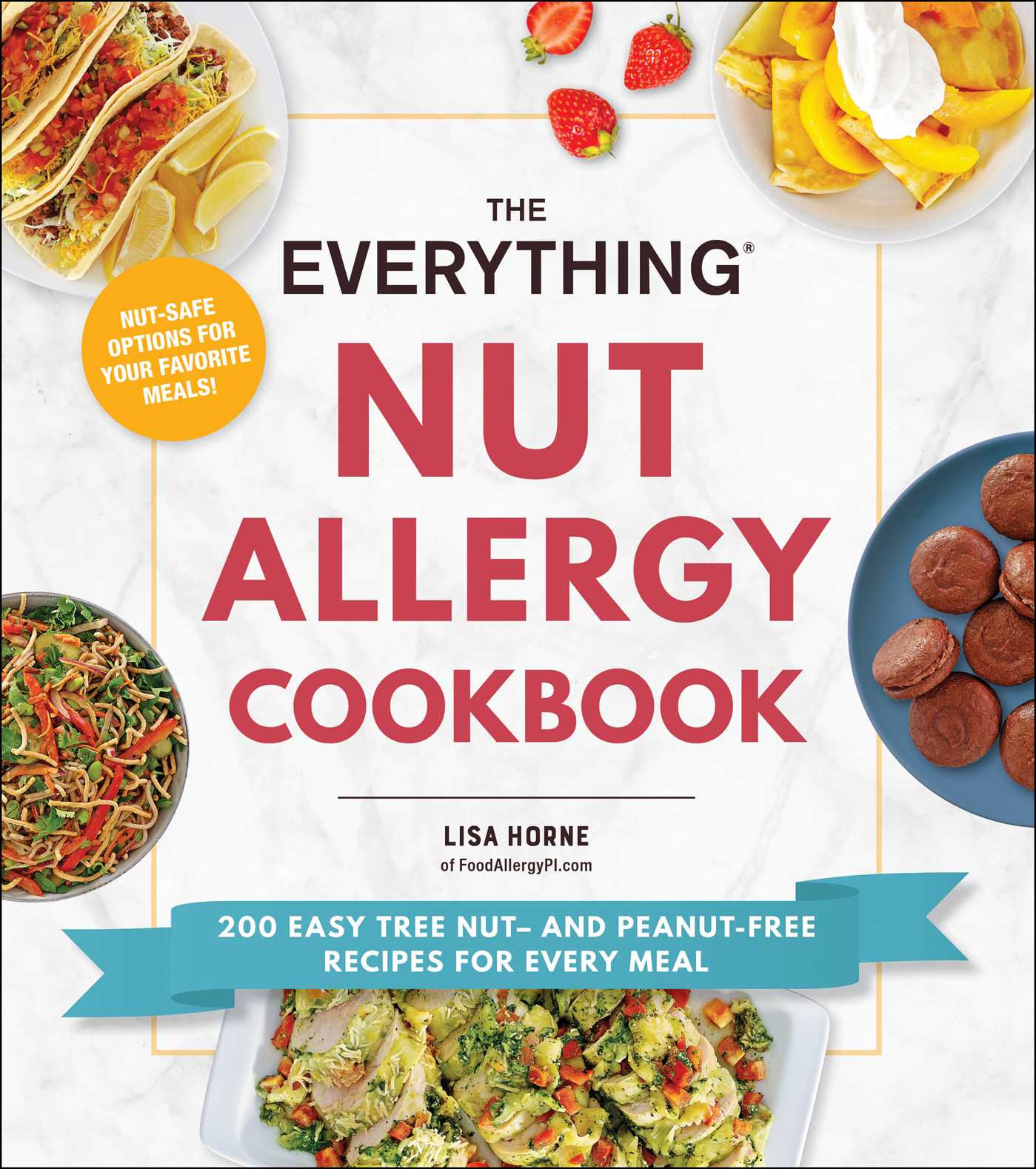 Everything Nut Allergy Cookbook: 200 Easy Tree Nut– and Peanut-Free Recipes for Every Meal