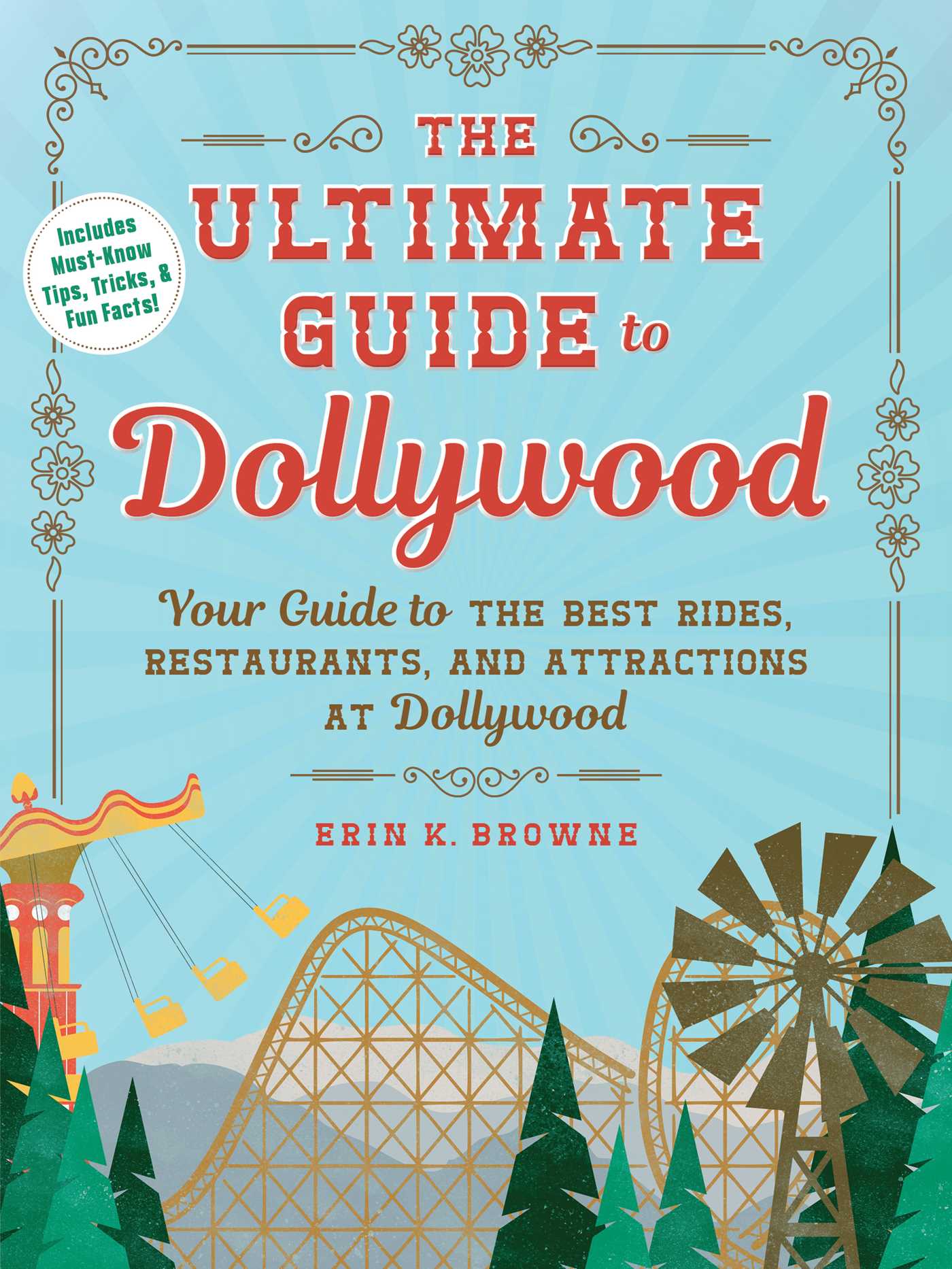 Ultimate Guide to Dollywood: Your Guide to the Best Rides, Restaurants, and Attractions at Dollywood