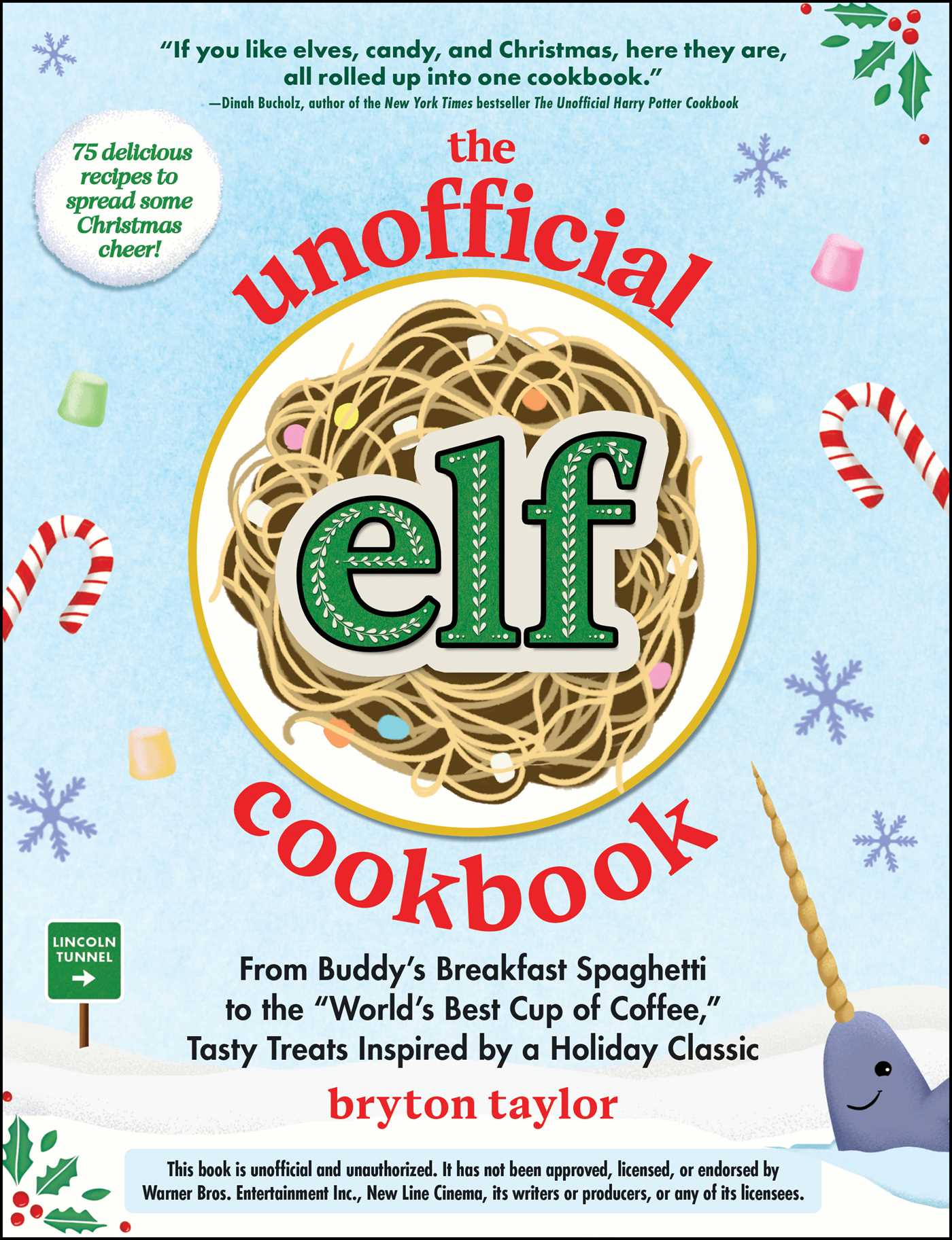 Unofficial Elf Cookbook: From Buddy's Breakfast Spaghetti to the "World's Best Cup of Coffee," Tasty Treats Inspired by a Holiday Classic