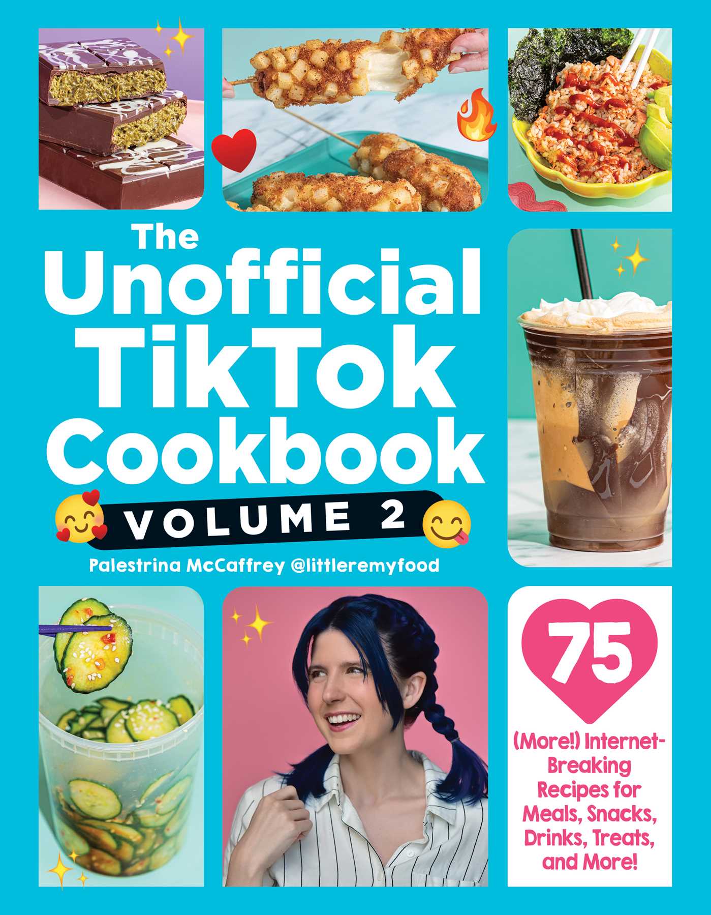 Unofficial TikTok Cookbook, Volume 2: 75 (More!) Internet-Breaking Recipes for Meals, Snacks, Drinks, Treats, and More!