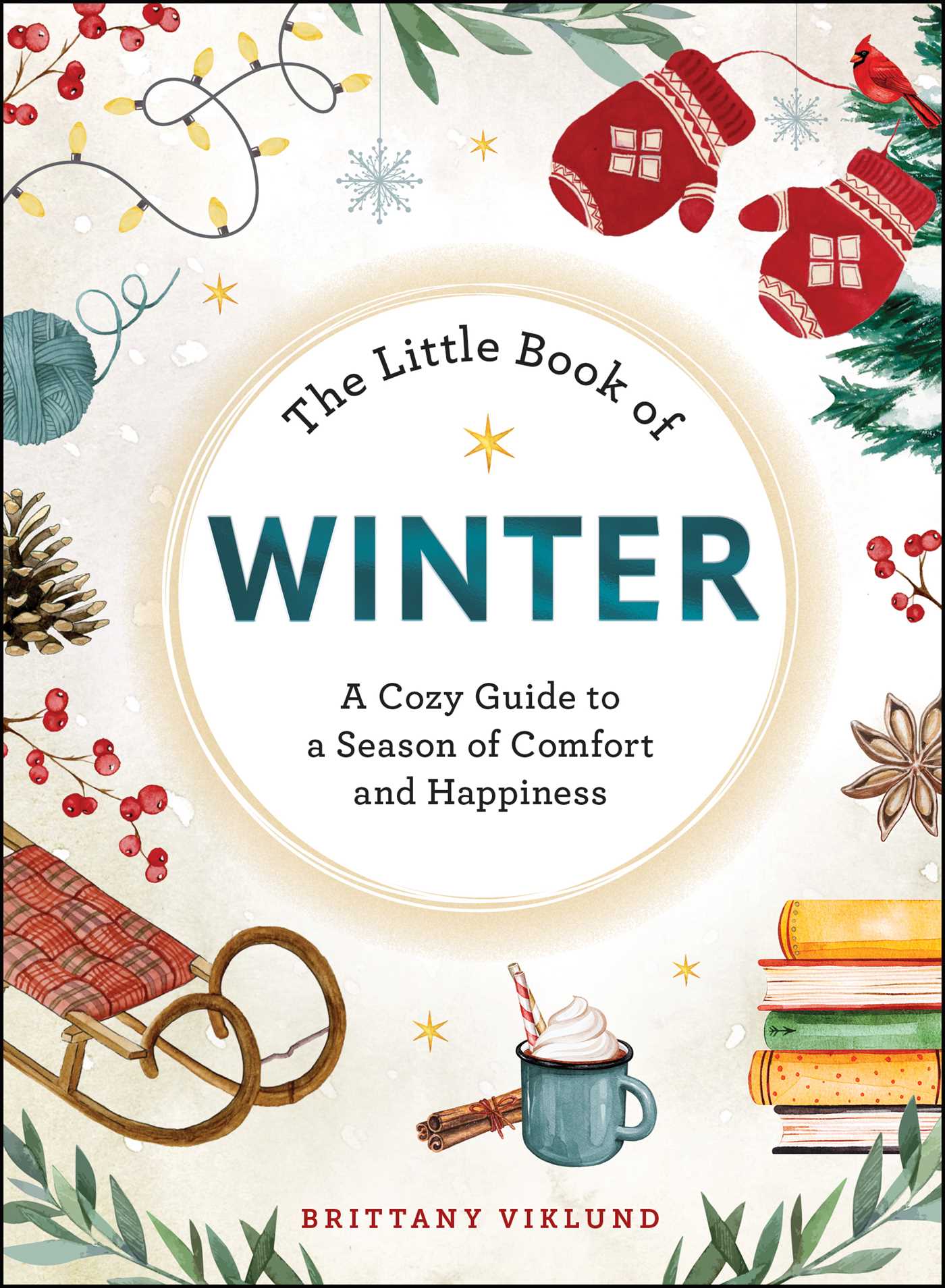 Little Book of Winter: A Cozy Guide to a Season of Comfort and Happiness