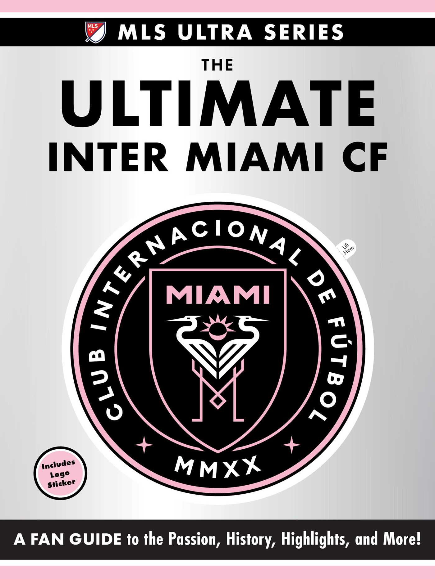 Ultimate Inter Miami CF: A Fan Guide to the Passion, History, Highlights, and More!