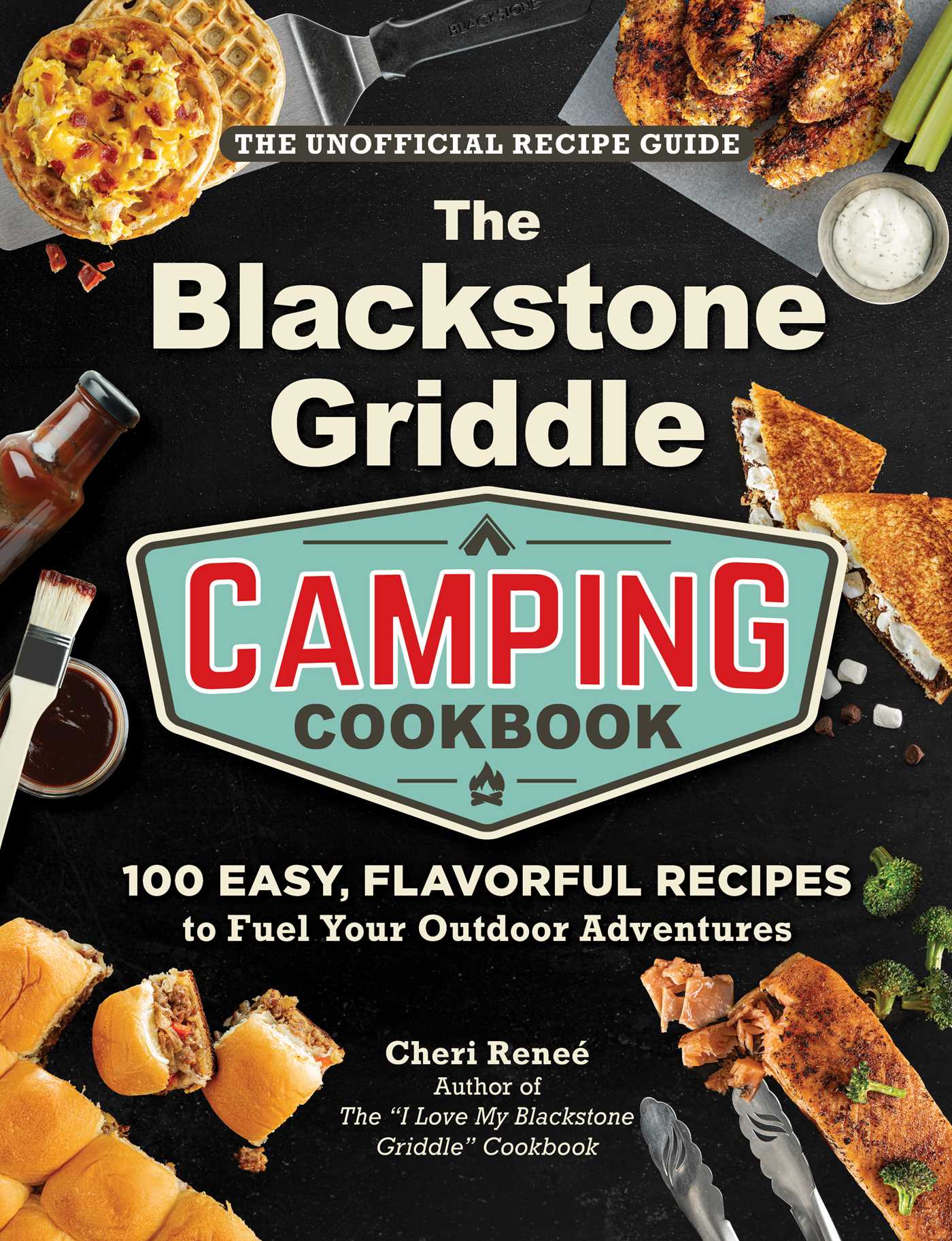Blackstone Griddle Camping Cookbook: 100 Easy, Flavorful Recipes to Fuel Your Outdoor Adventures