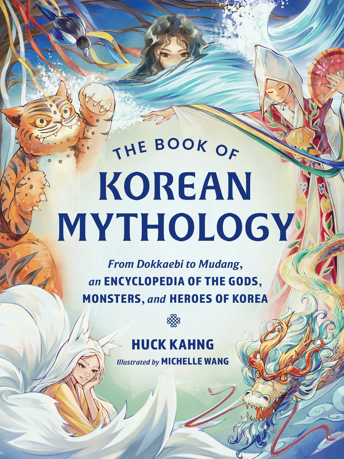 Book of Korean Mythology: From Dokkaebi to Mudang, an Encyclopedia of the Gods, Monsters, and Heroes of Korea