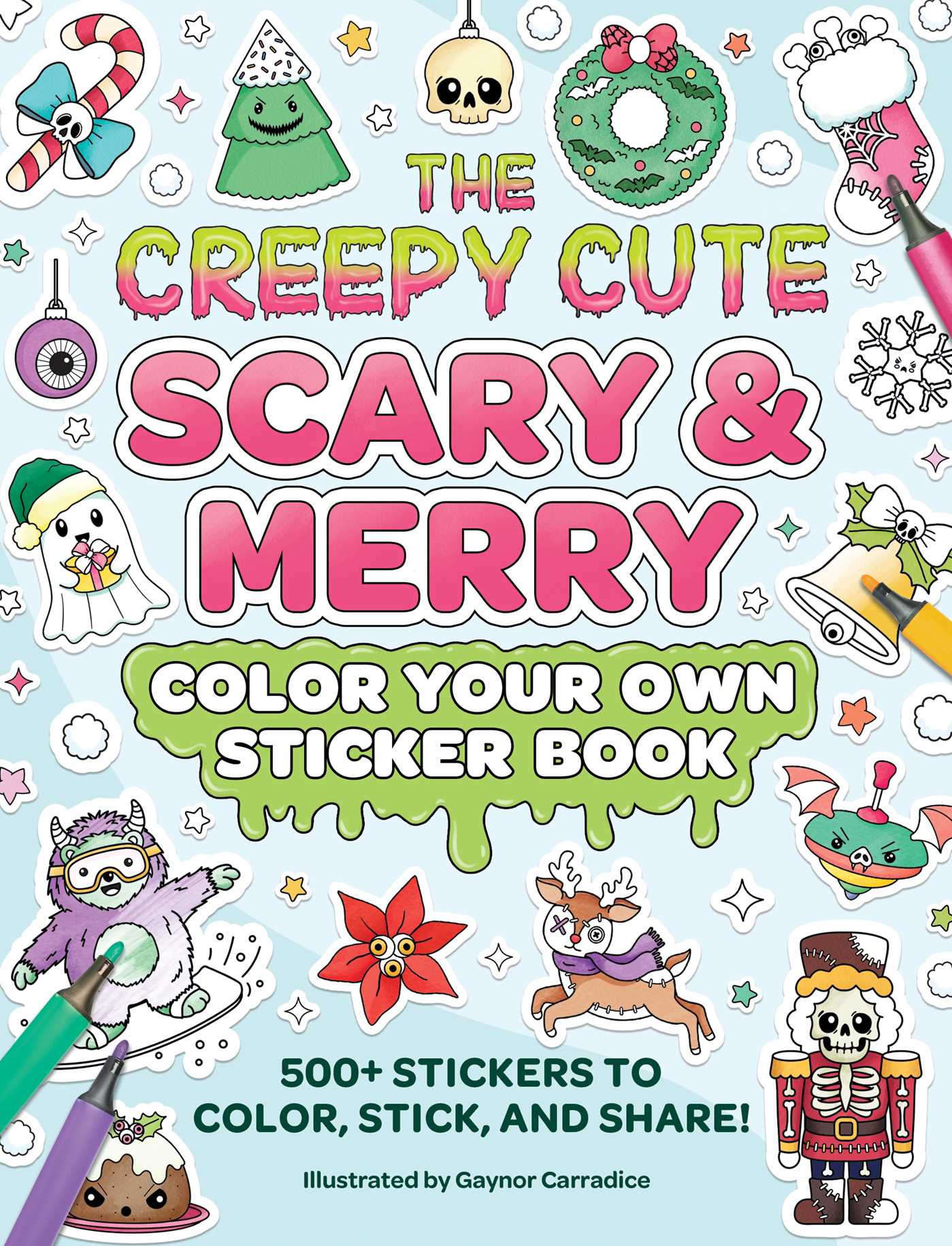 Creepy Cute Scary & Merry Color Your Own Sticker Book: 500+ Stickers to Color, Stick, and Share!