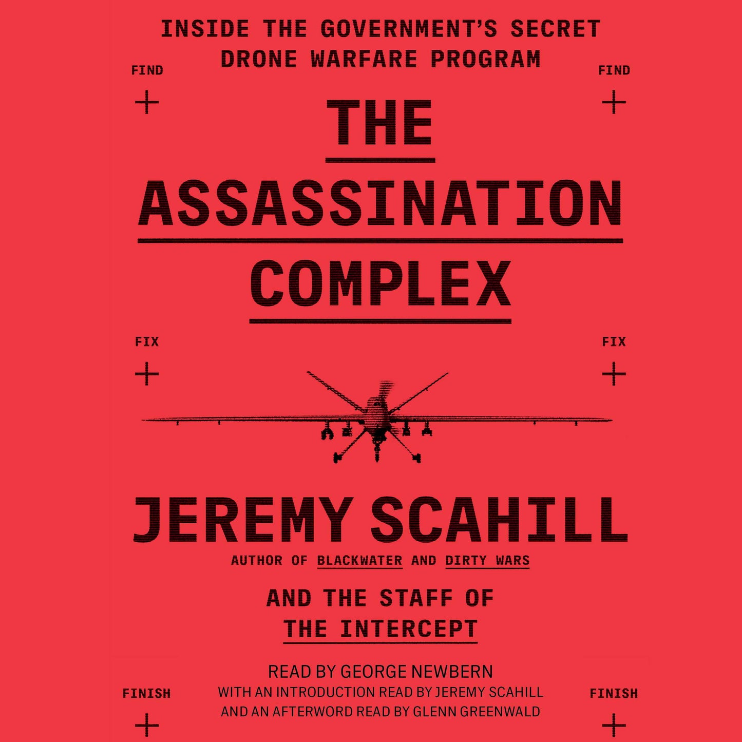 Assassination Complex: Inside the Government's Secret Drone Warfare Program