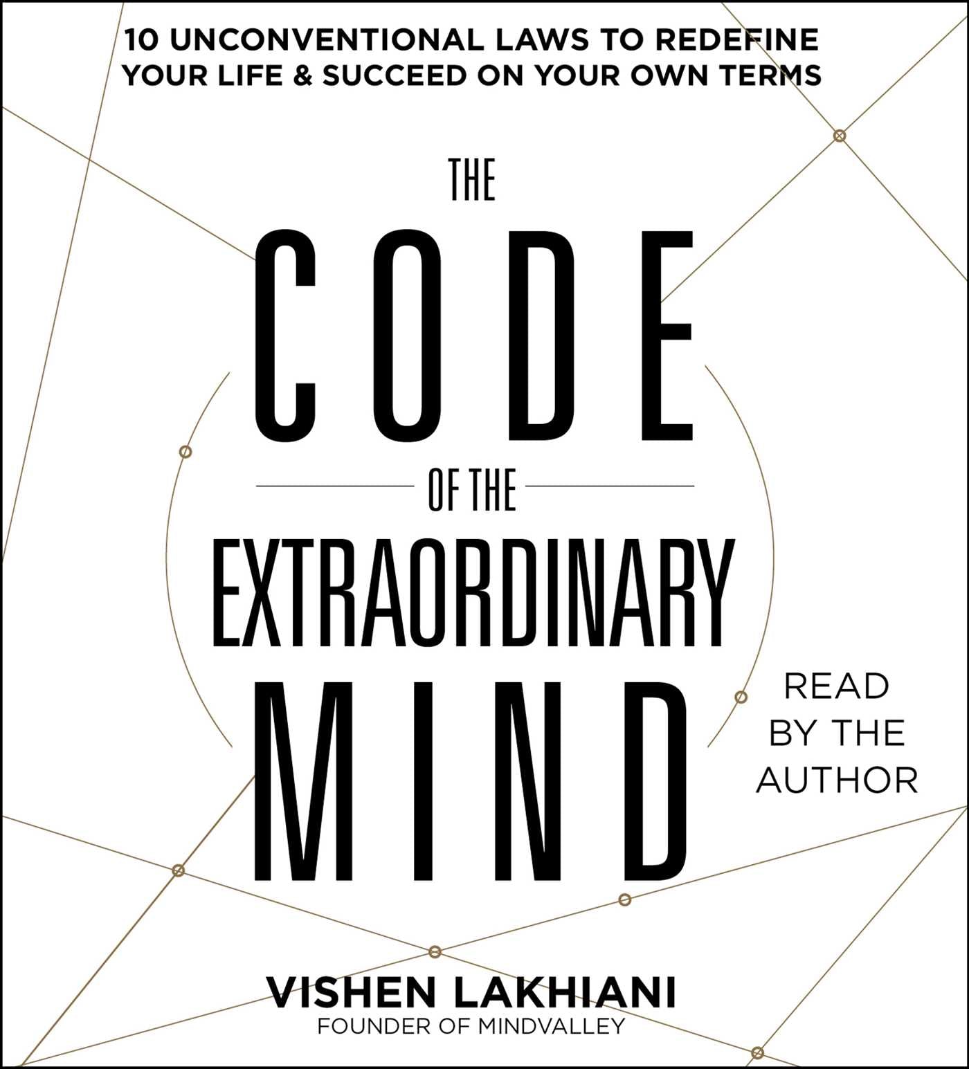 Code of the Extraordinary Mind: 10 Unconventional Laws to Redefine Your Life and Succeed On Your Own Terms
